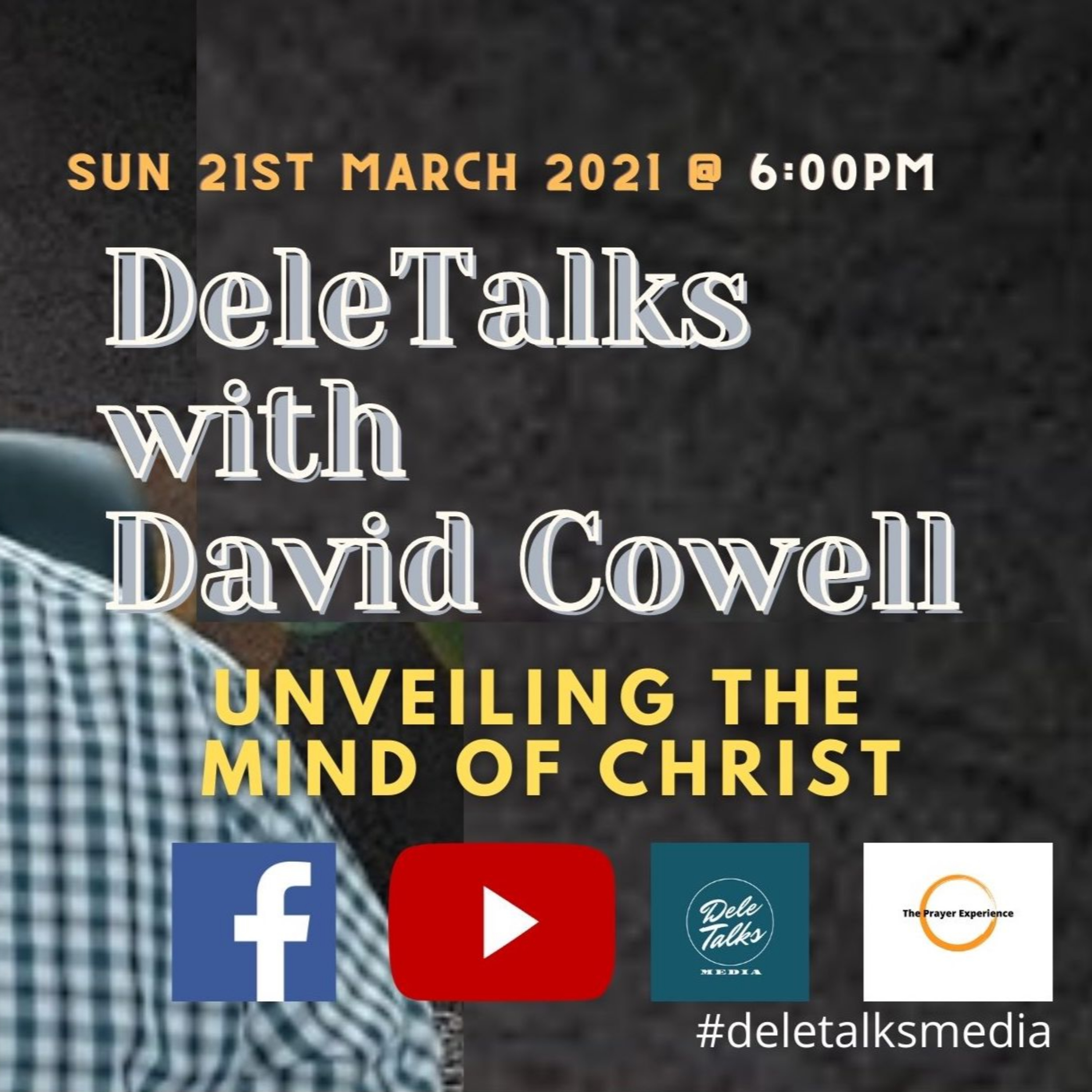 DeleTalks with Prophet Dave Cowell - Sun 21st Match 2021- Unveiling the Mind of Christ