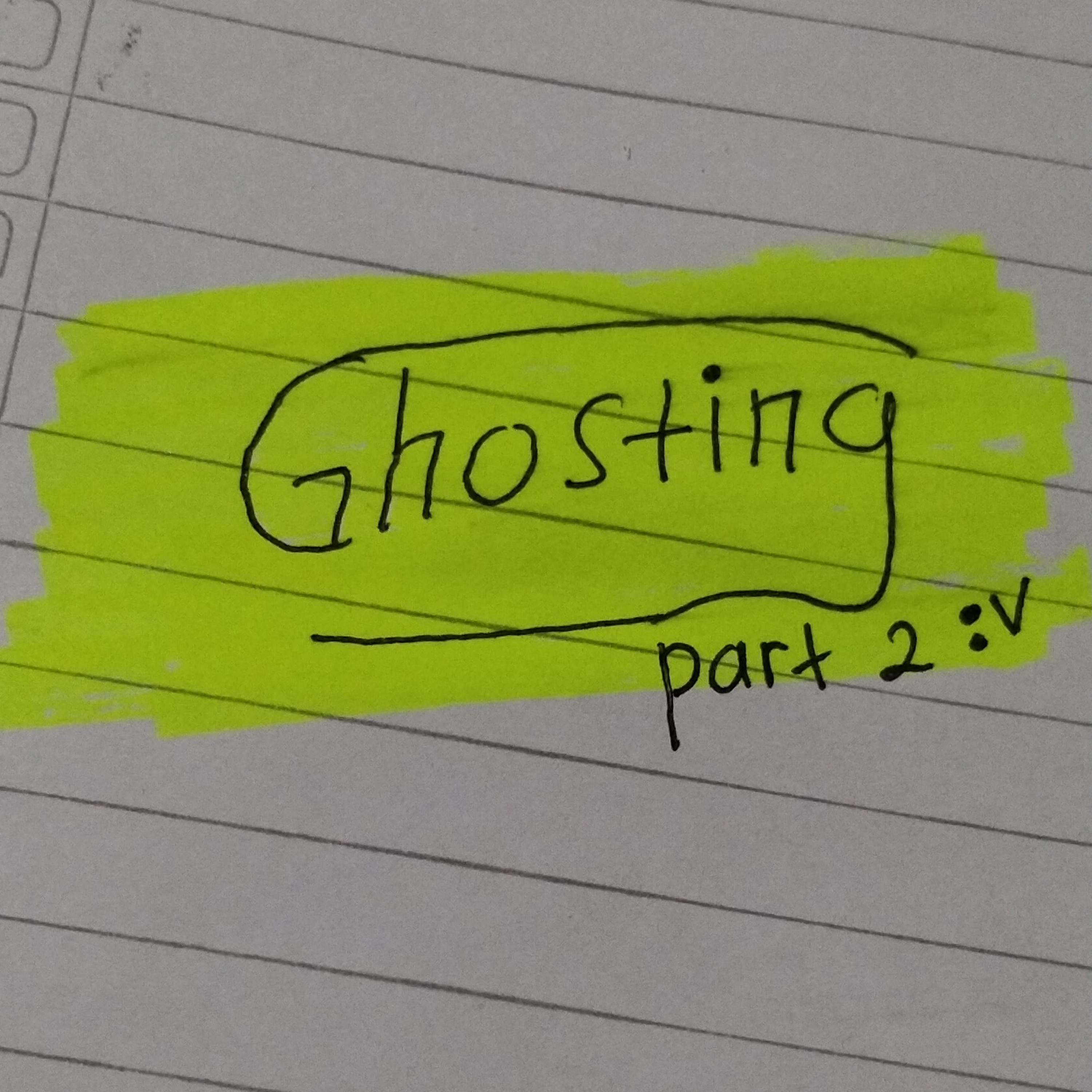Ghosting part 2