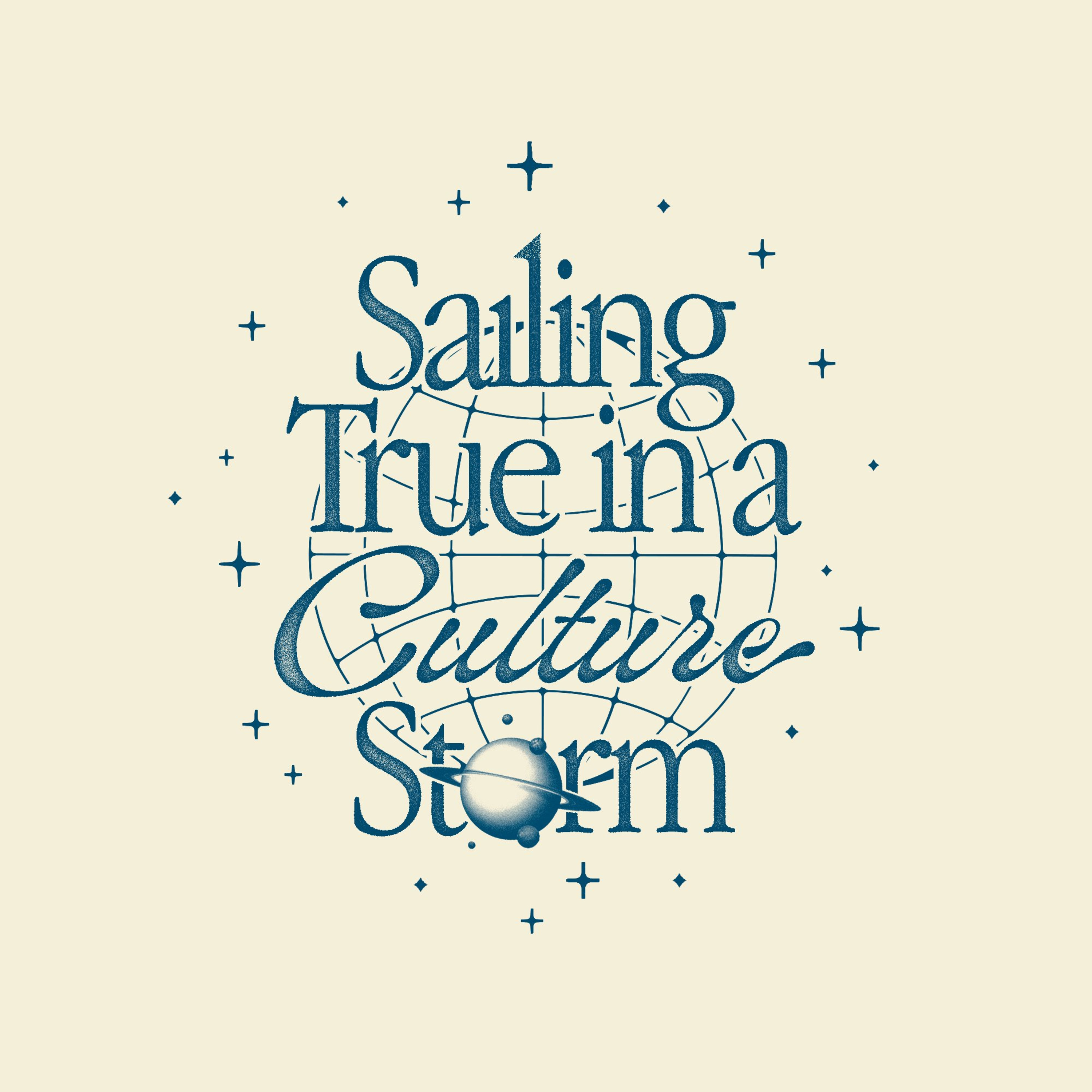 Sailing True in a Culture Storm (Part 2)