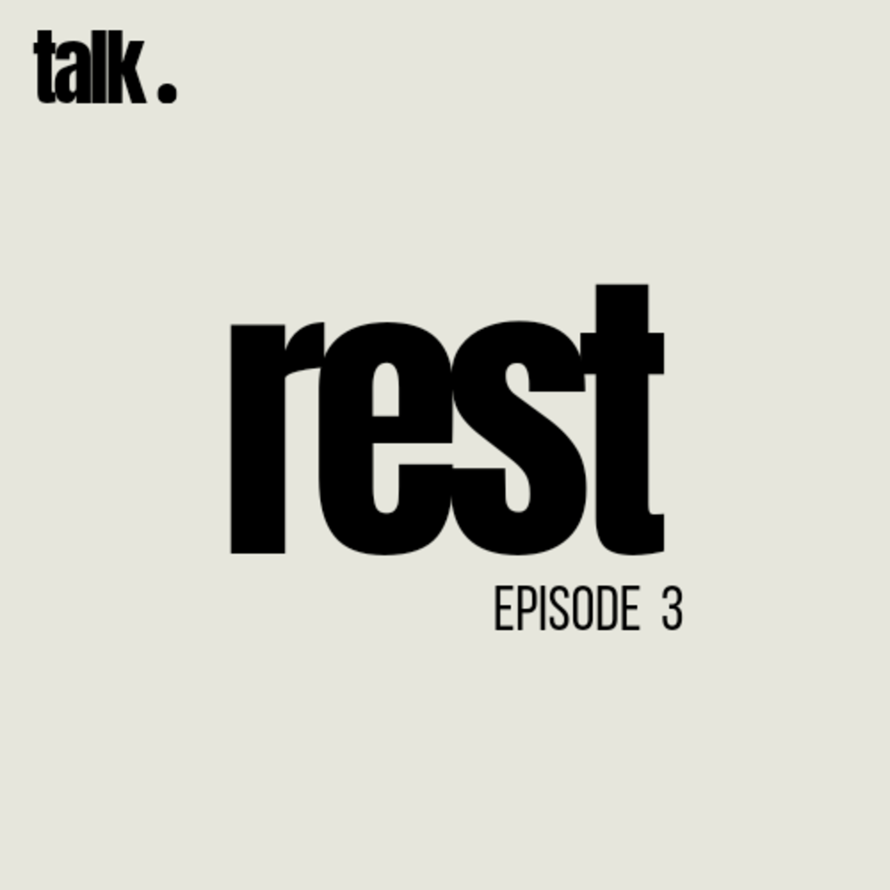 EP 3 - Rest.