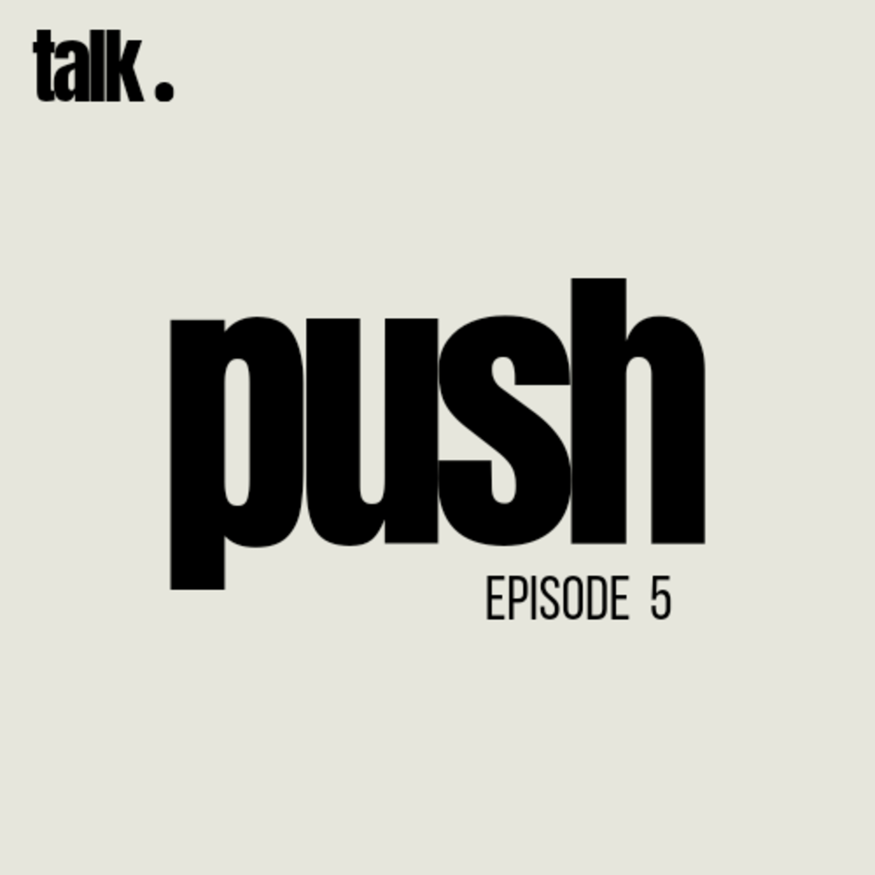 EP5 - Push.
