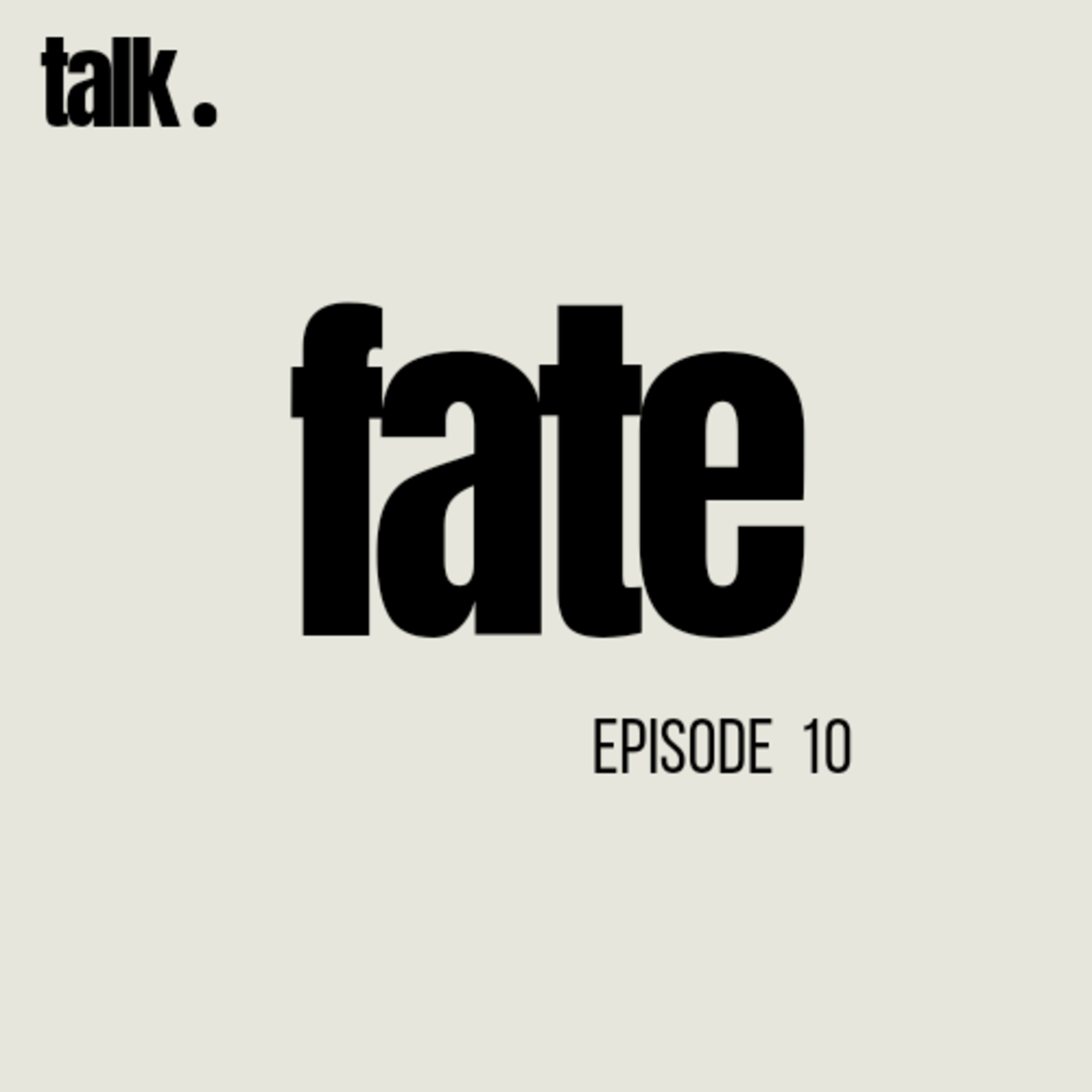 EP 10 - fate.