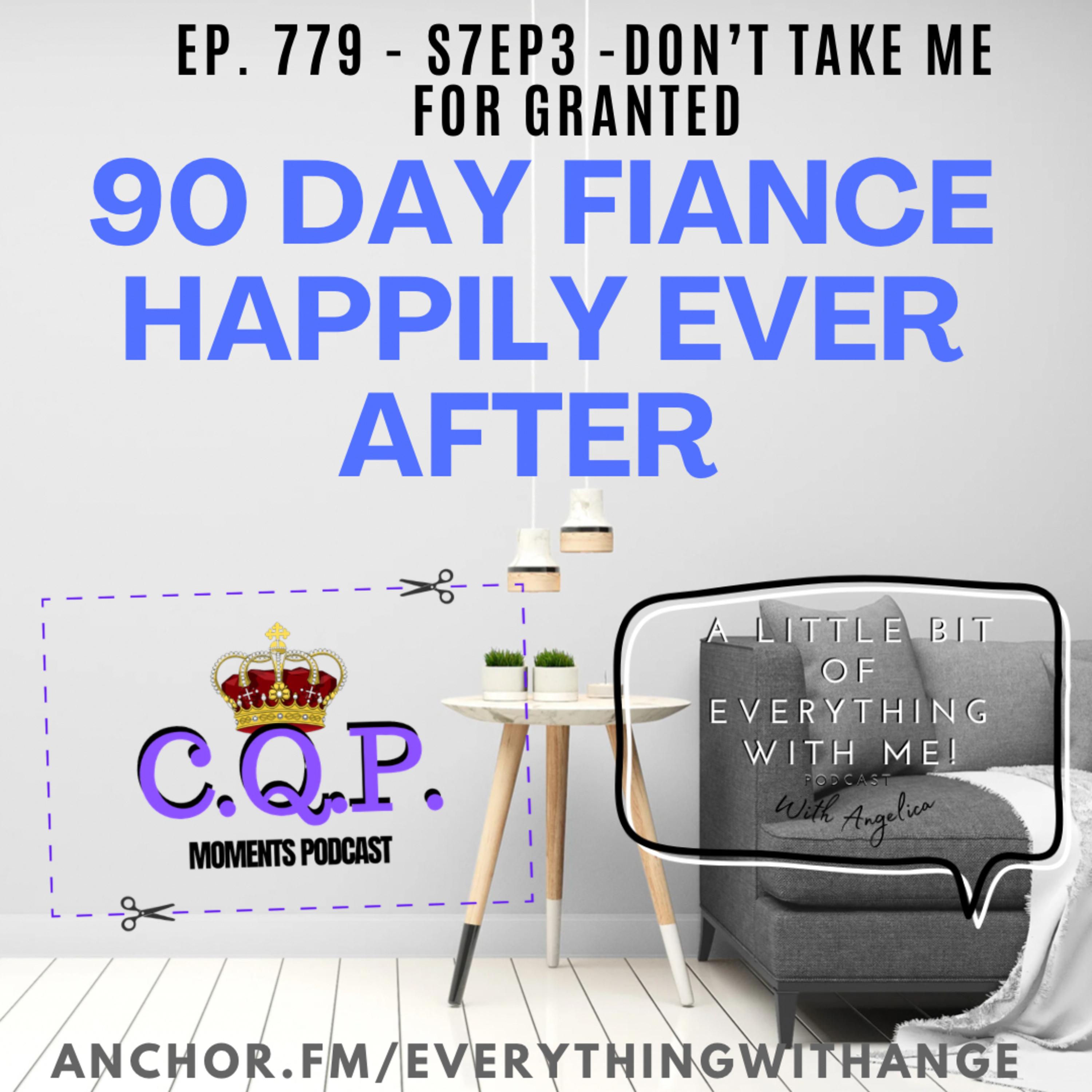 90 Day Fiancé - HEA - Don’t Take Me for Granted - S7EP3