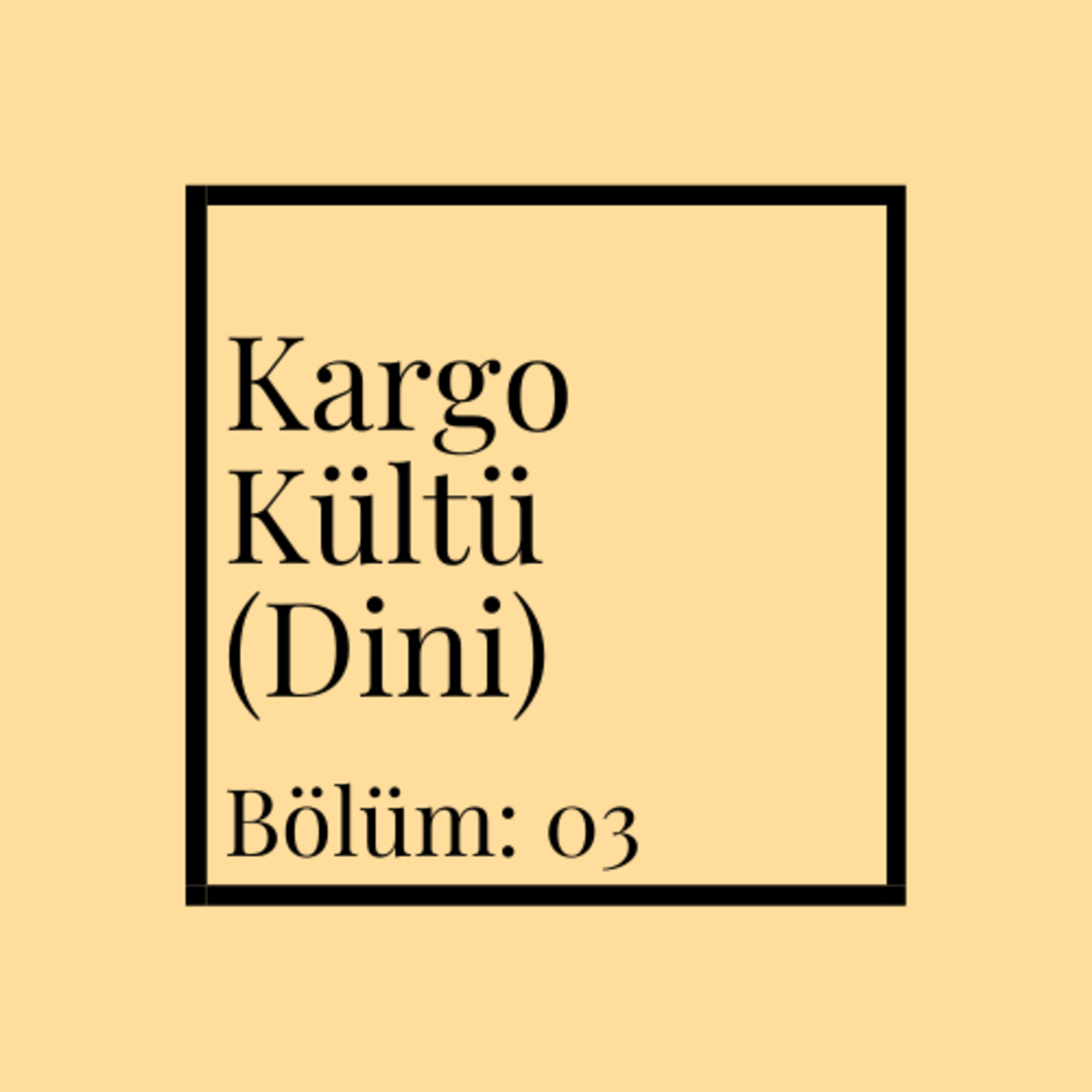 Kargo Kültü (Dini) | Bölüm:03 episode artwork