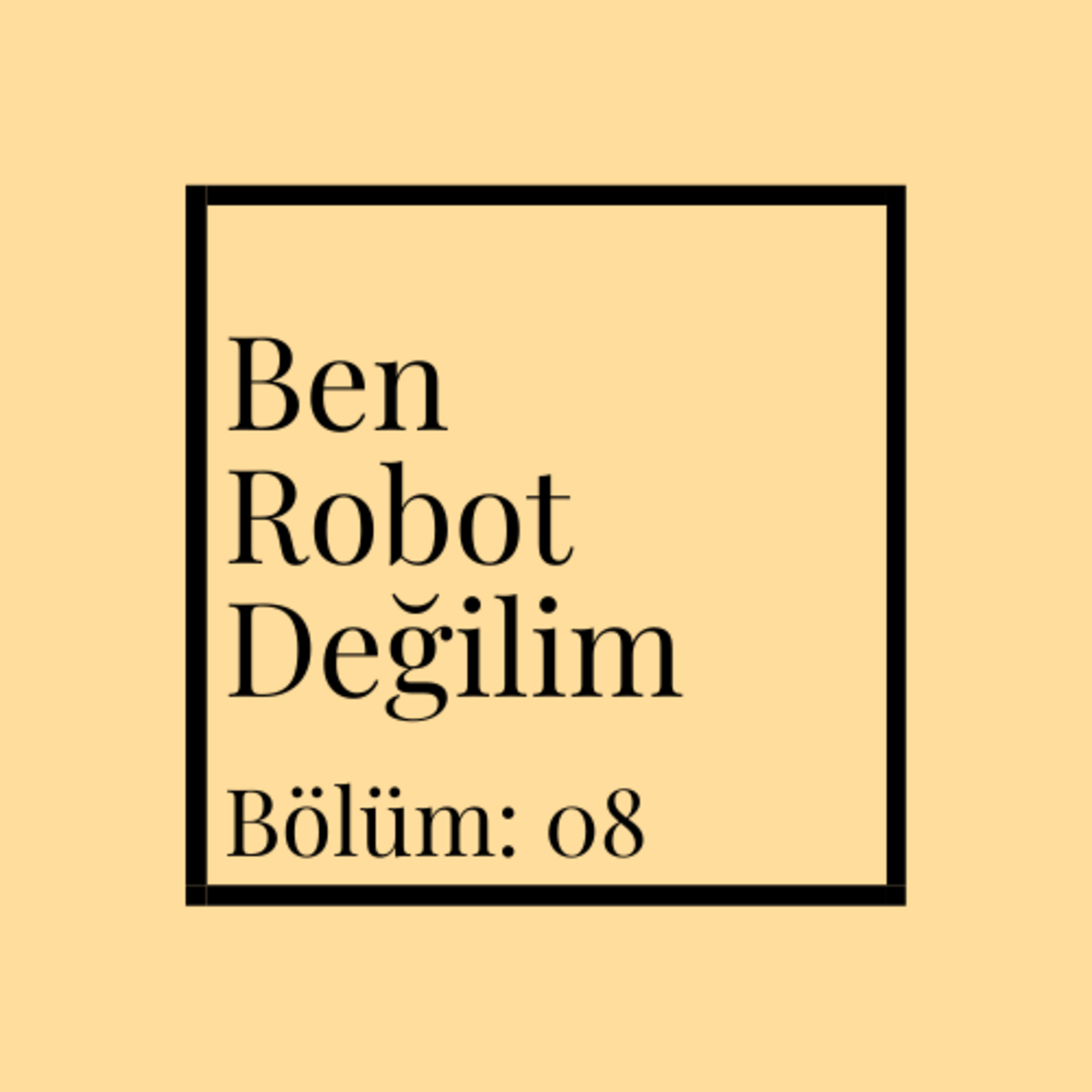Ben Robot Değilim | Bölüm:08 episode artwork