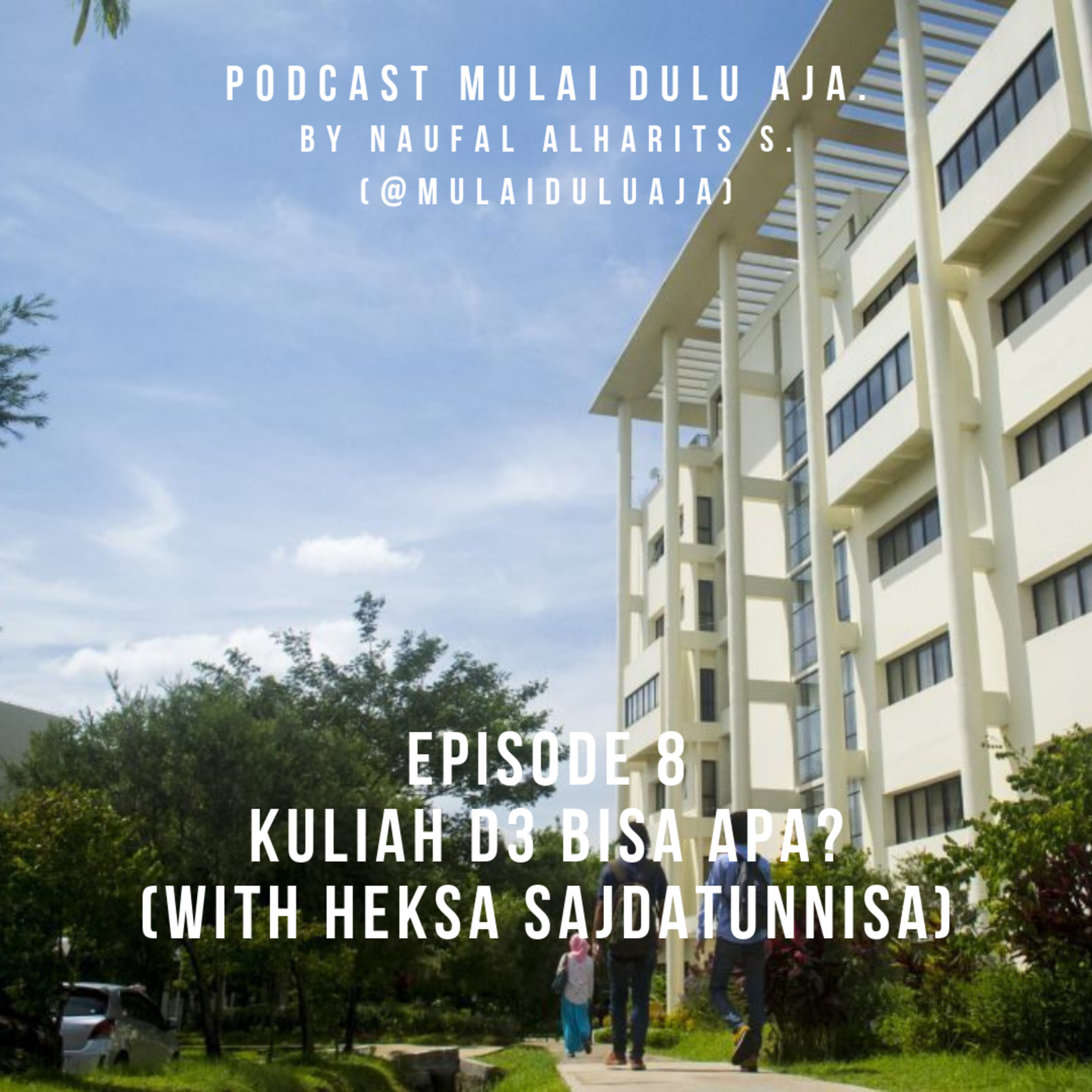 Episode 8 - Kuliah D3 Bisa Apa? (With Heksa Sajdatunnisa)
