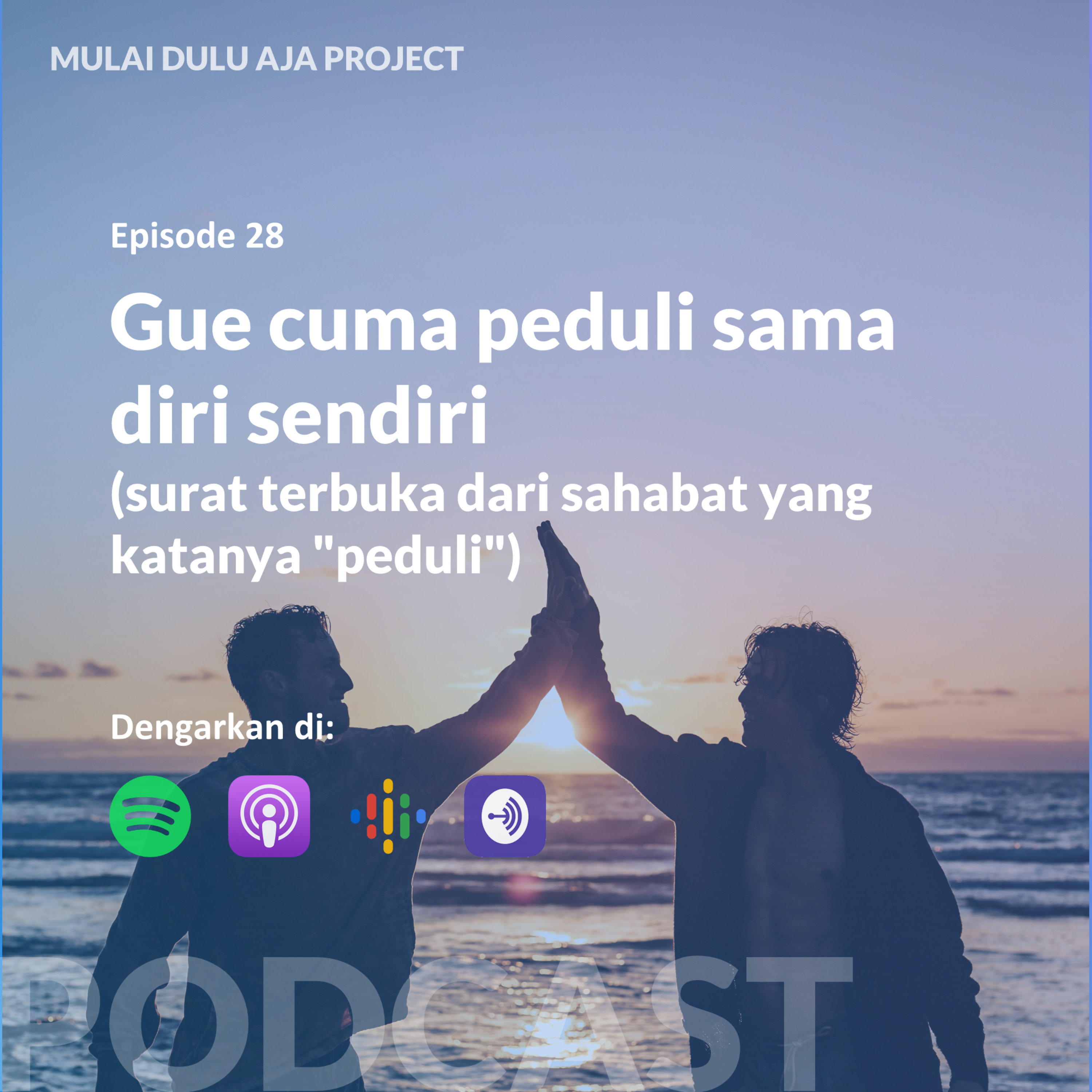 28 - gue cuma peduli sama diri sendiri (surat terbuka dari sahabat yang katanya "peduli")