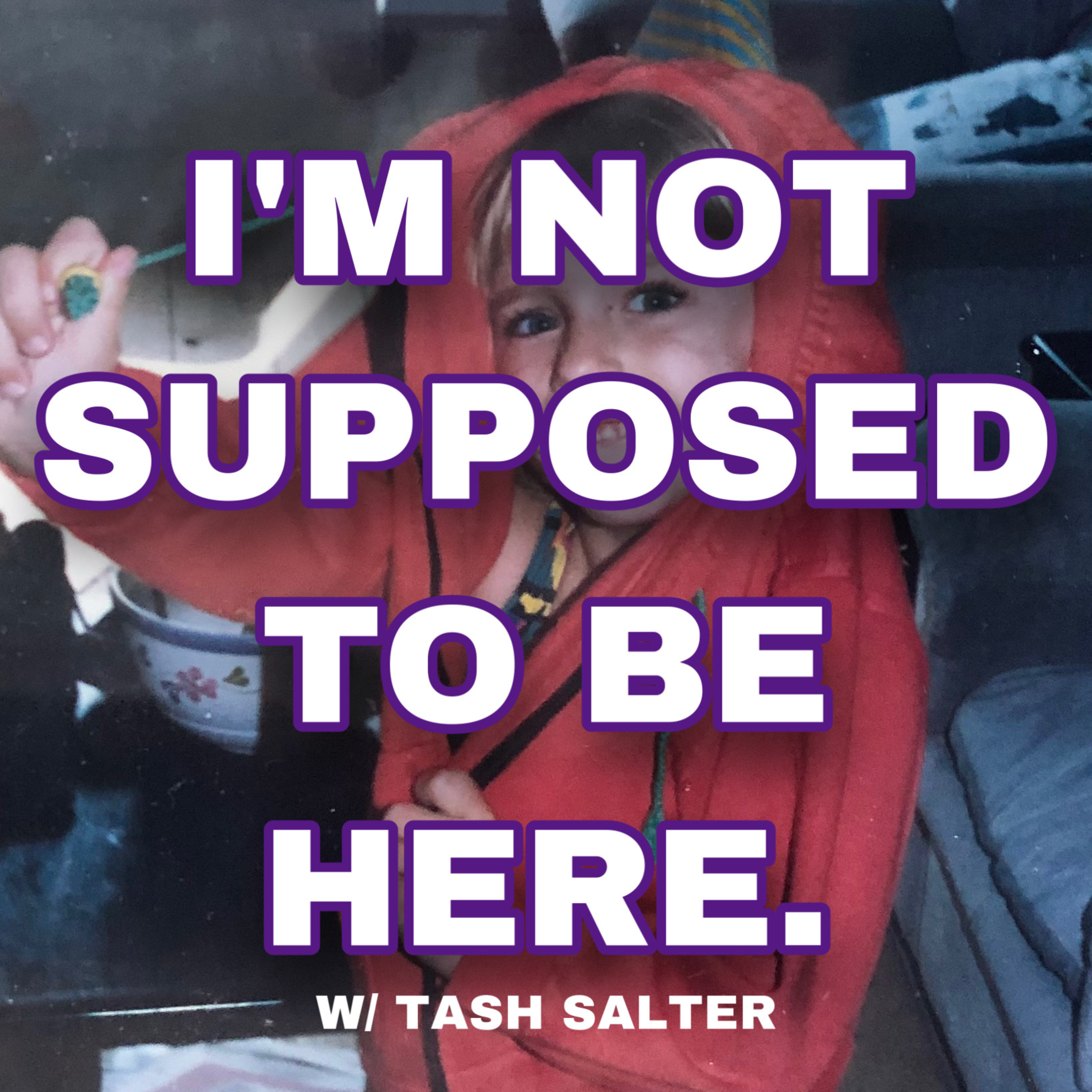 I\'M NOT* SUPPOSED TO BE HERE.
