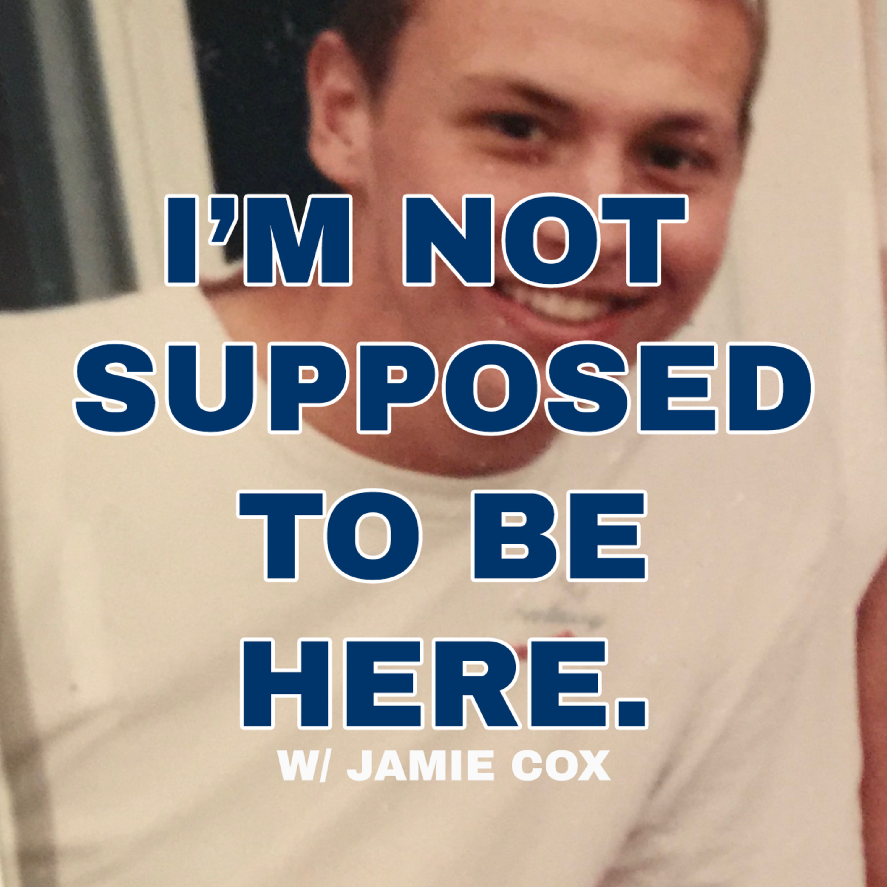 I\'M NOT* SUPPOSED TO BE HERE.
