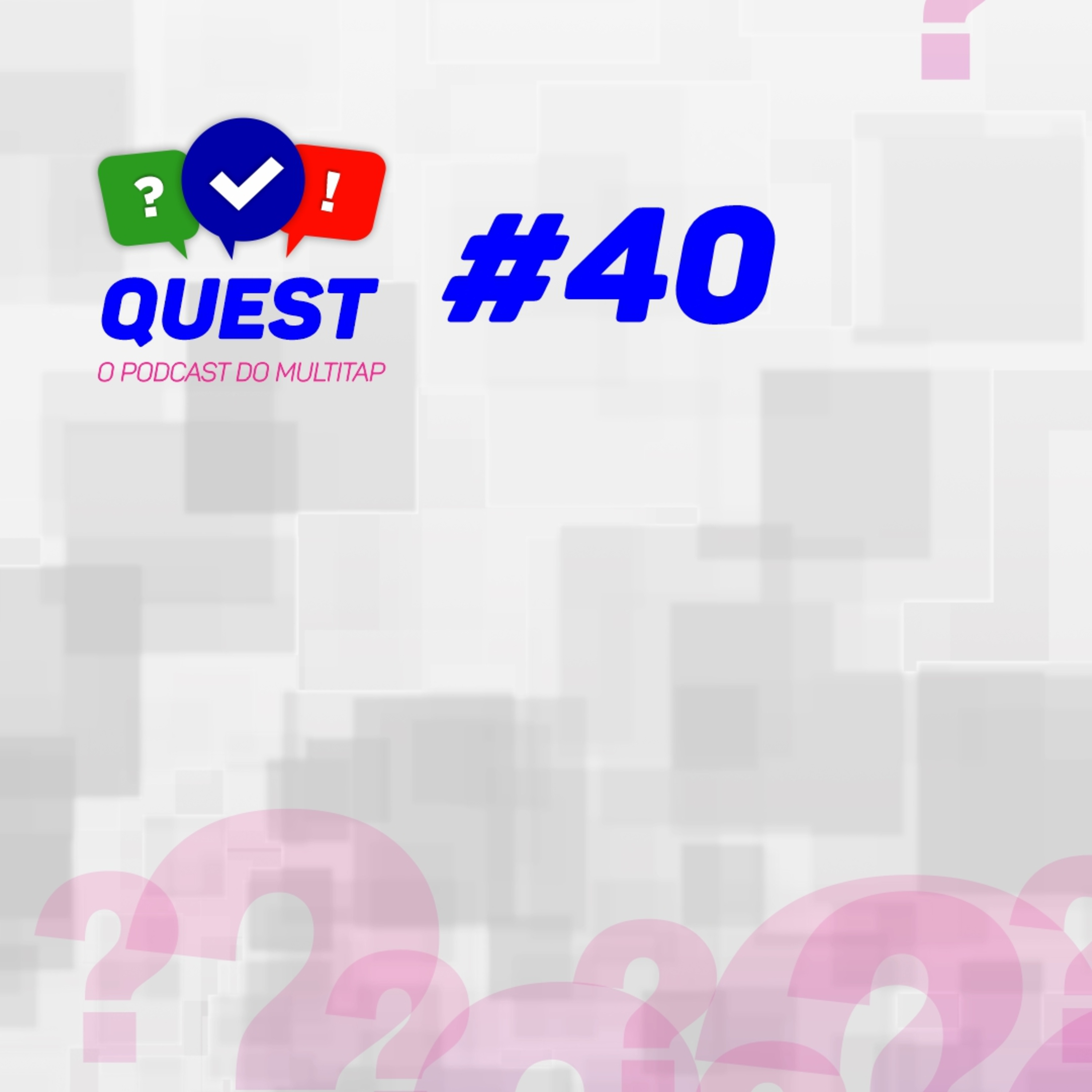 Quest - O podcast do Multitap