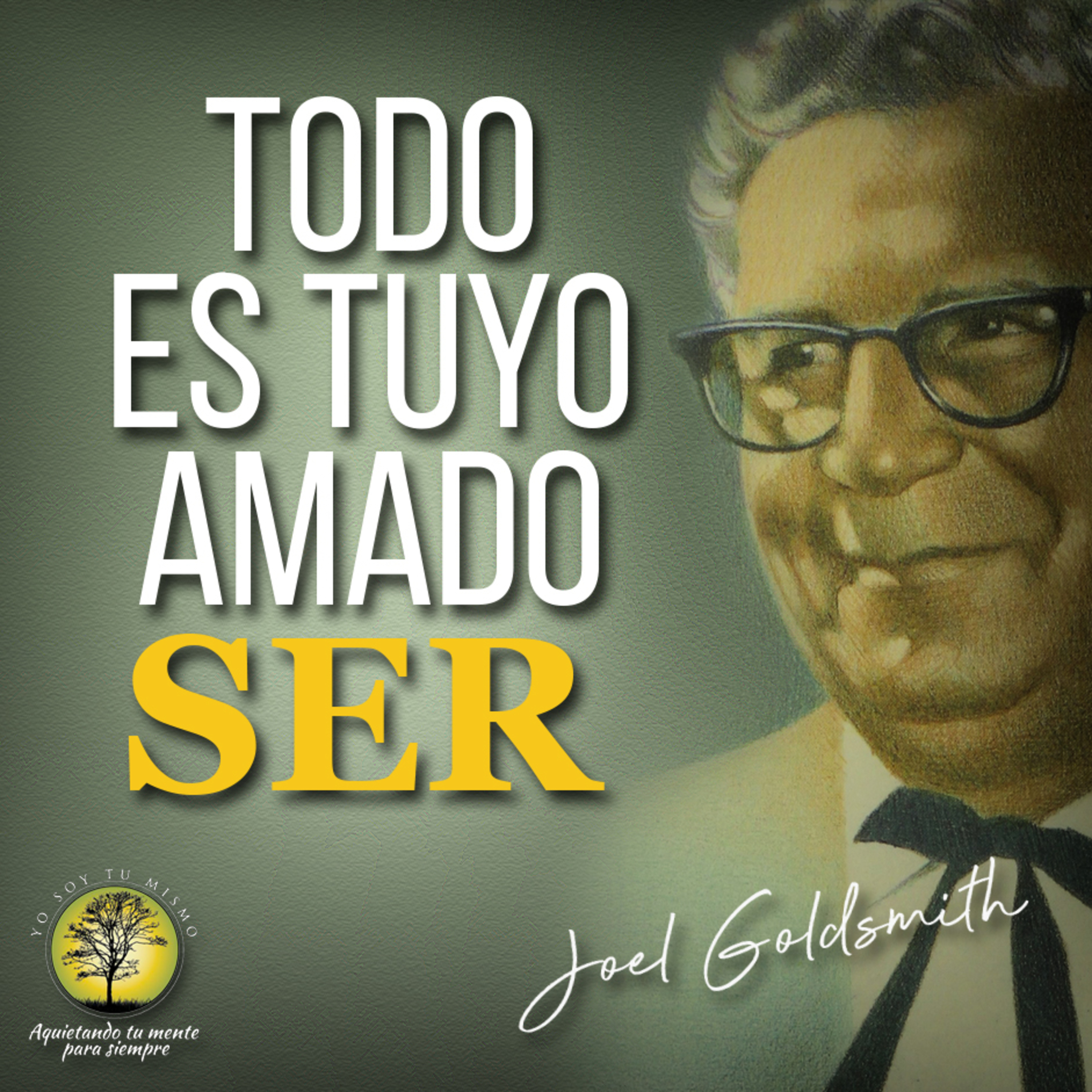 036-TODO ES TUYO AMADO SER ~ Joel Goldsmith episode artwork