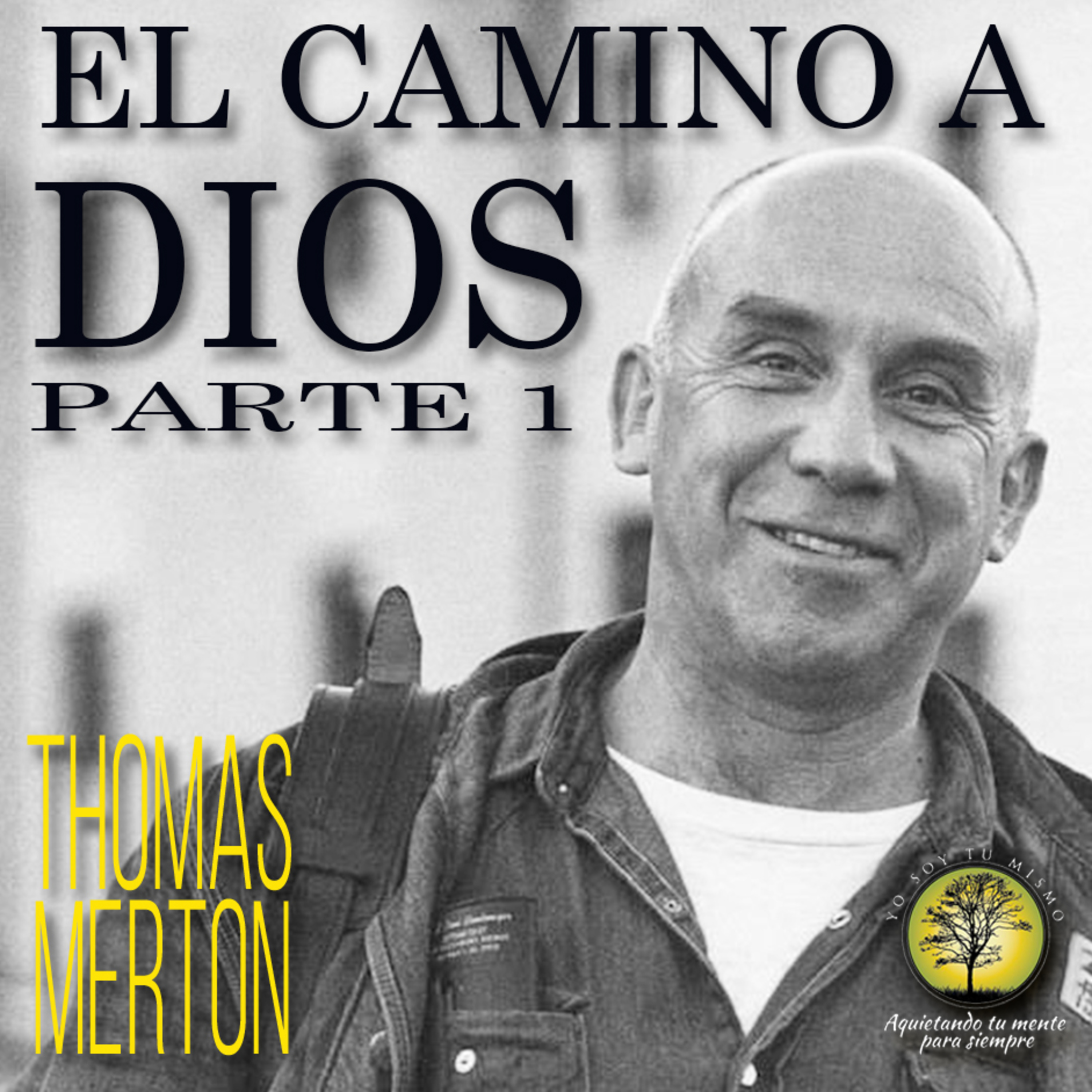 045-EL CAMINO A DIOS PARTE 1 ~ Thomas Merton episode artwork