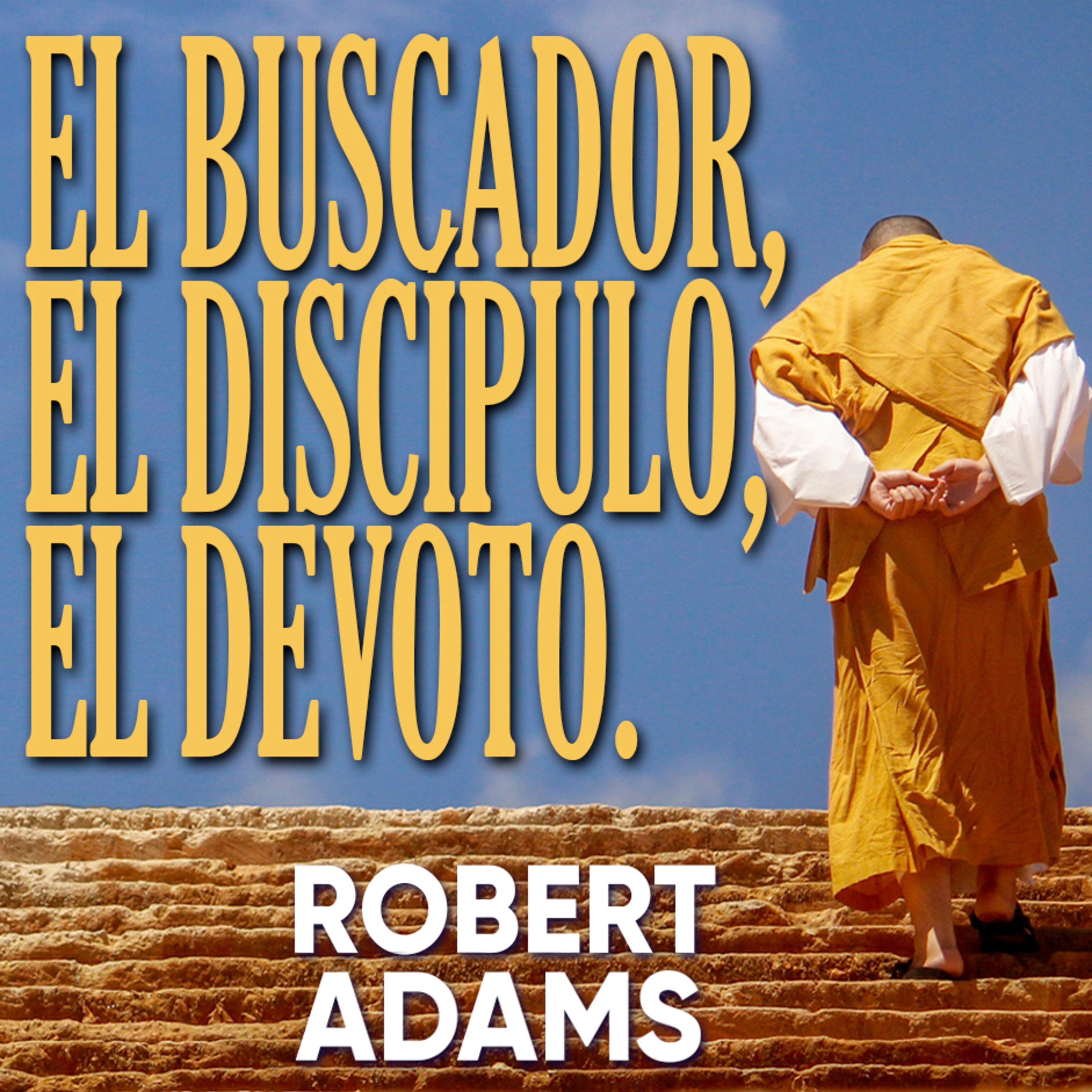 074-EL BUSCADOR, EL DÍSCIPULO, EL DEVOTO ~ Robert Adams episode artwork