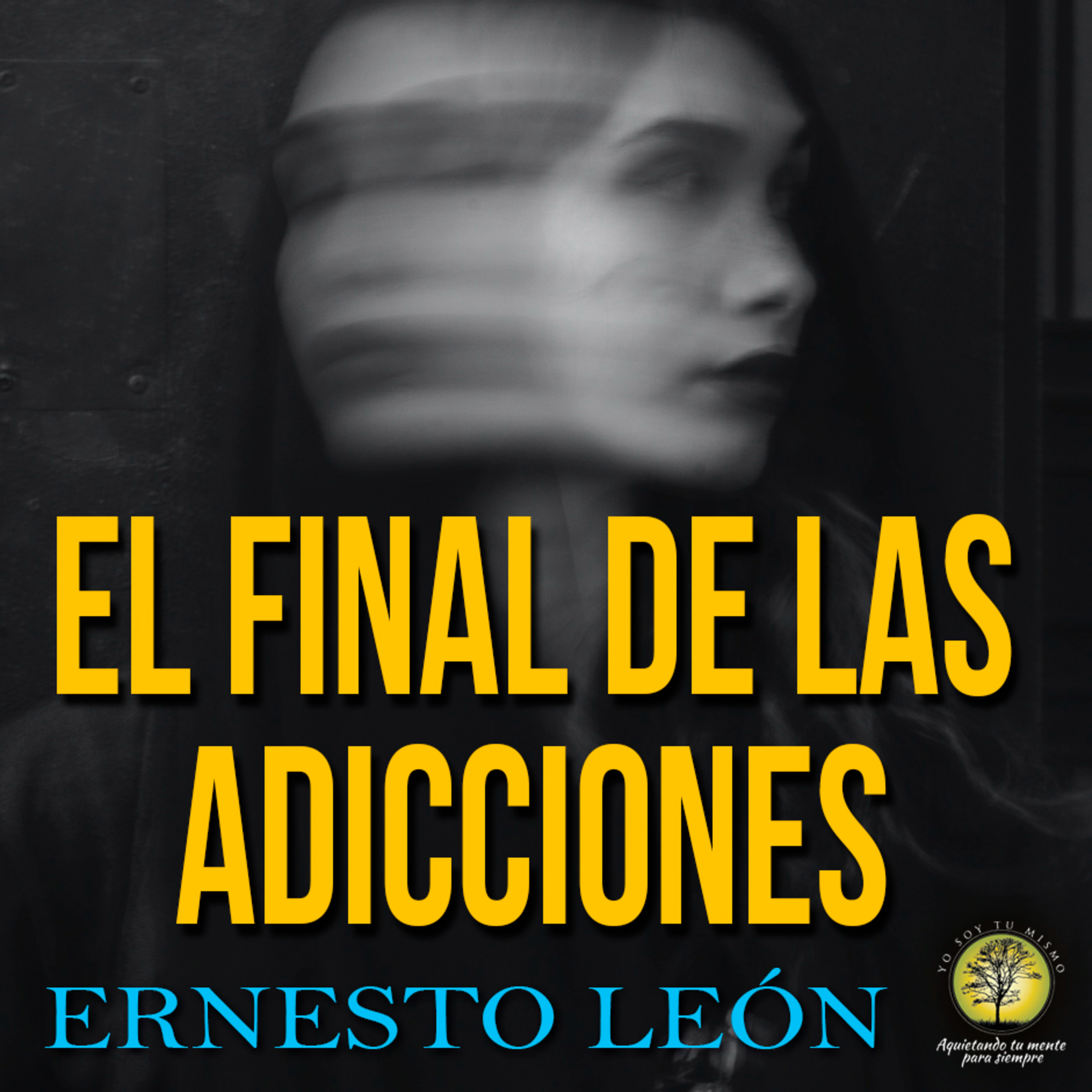 078- EL FINAL DE LAS ADICCIONES ~ Ernesto León episode artwork