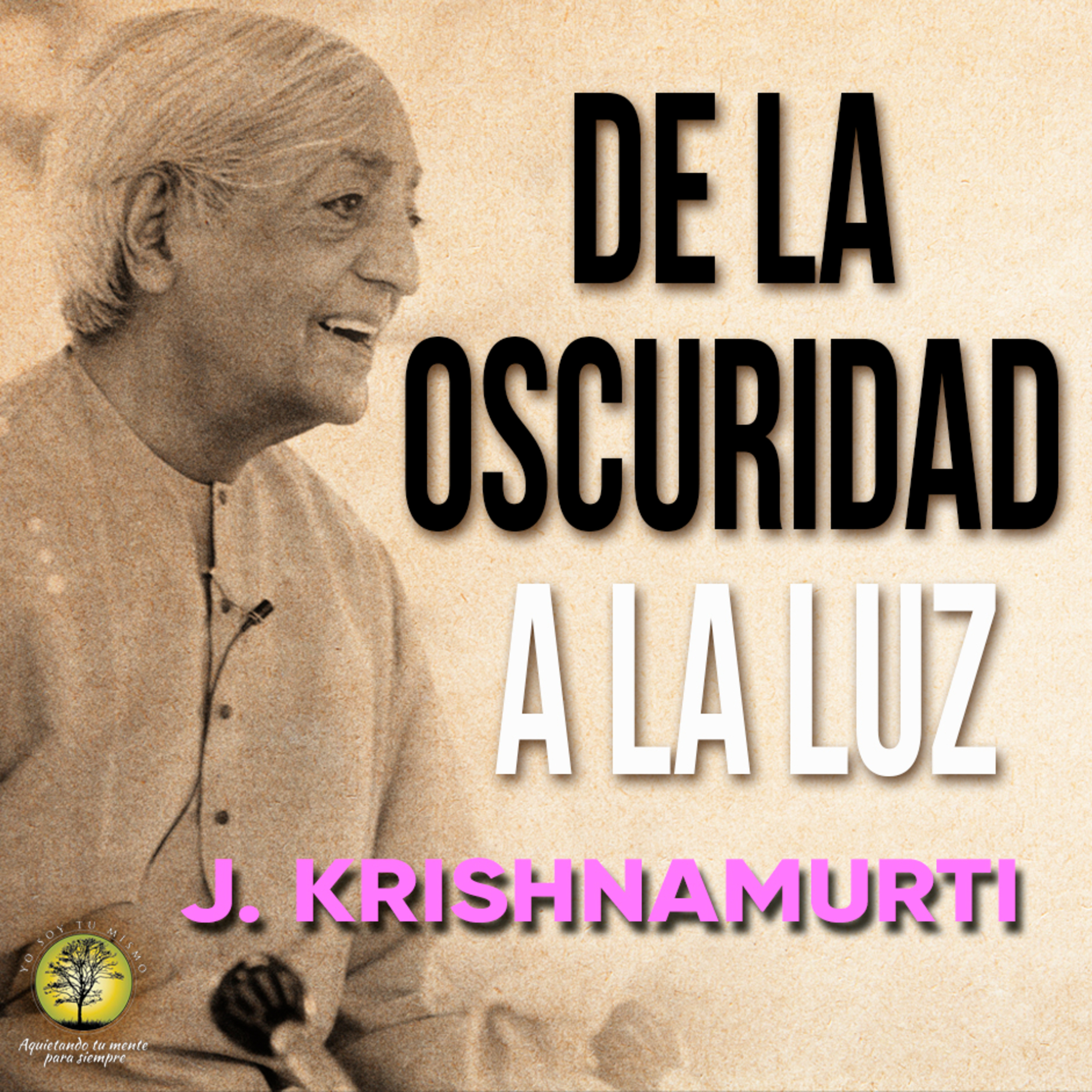 082-DE LA OSCURIDAD A LA LUZ ~ J. Krishnamurti episode artwork