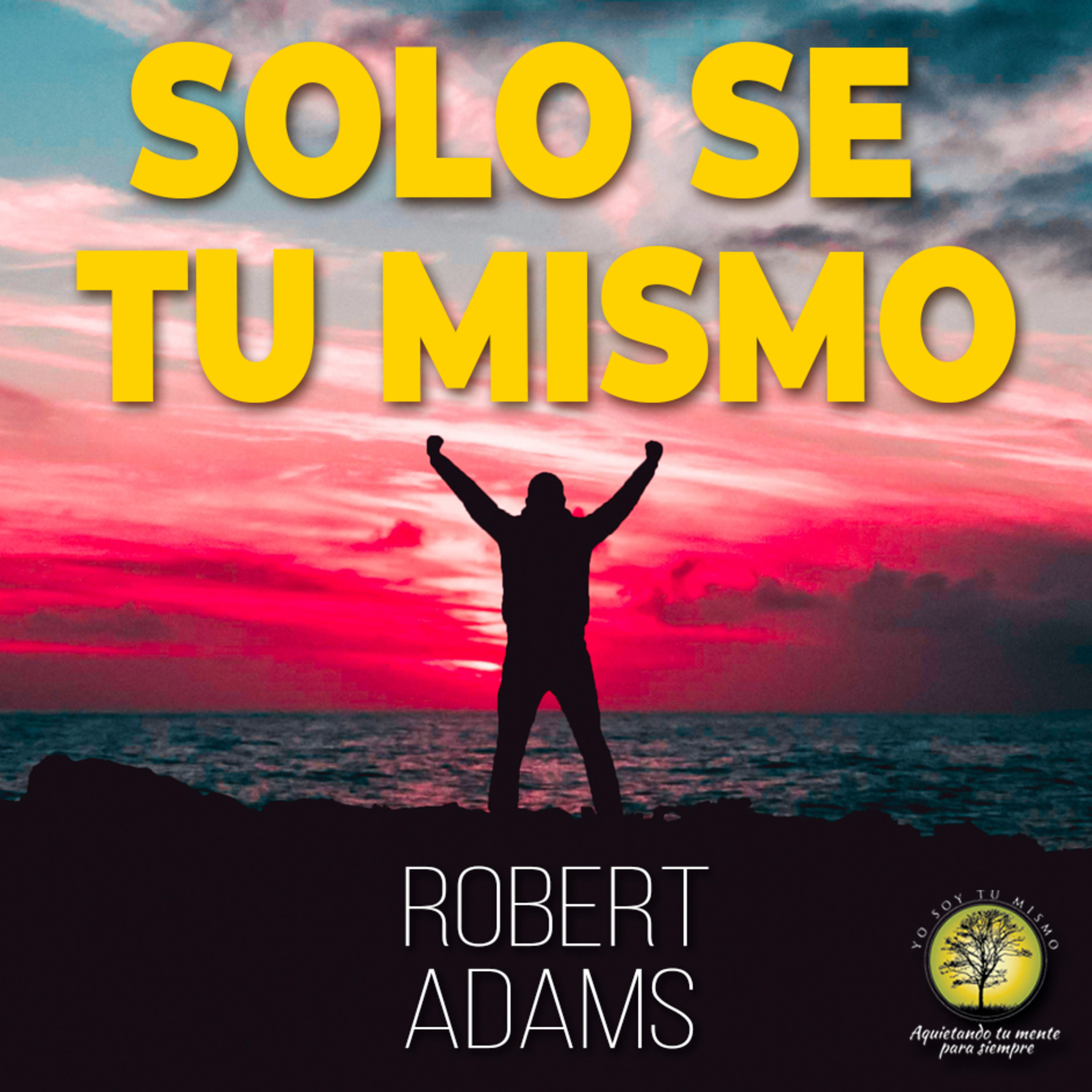 092-SOLO SE TU MISMO ~ Robert Adams episode artwork