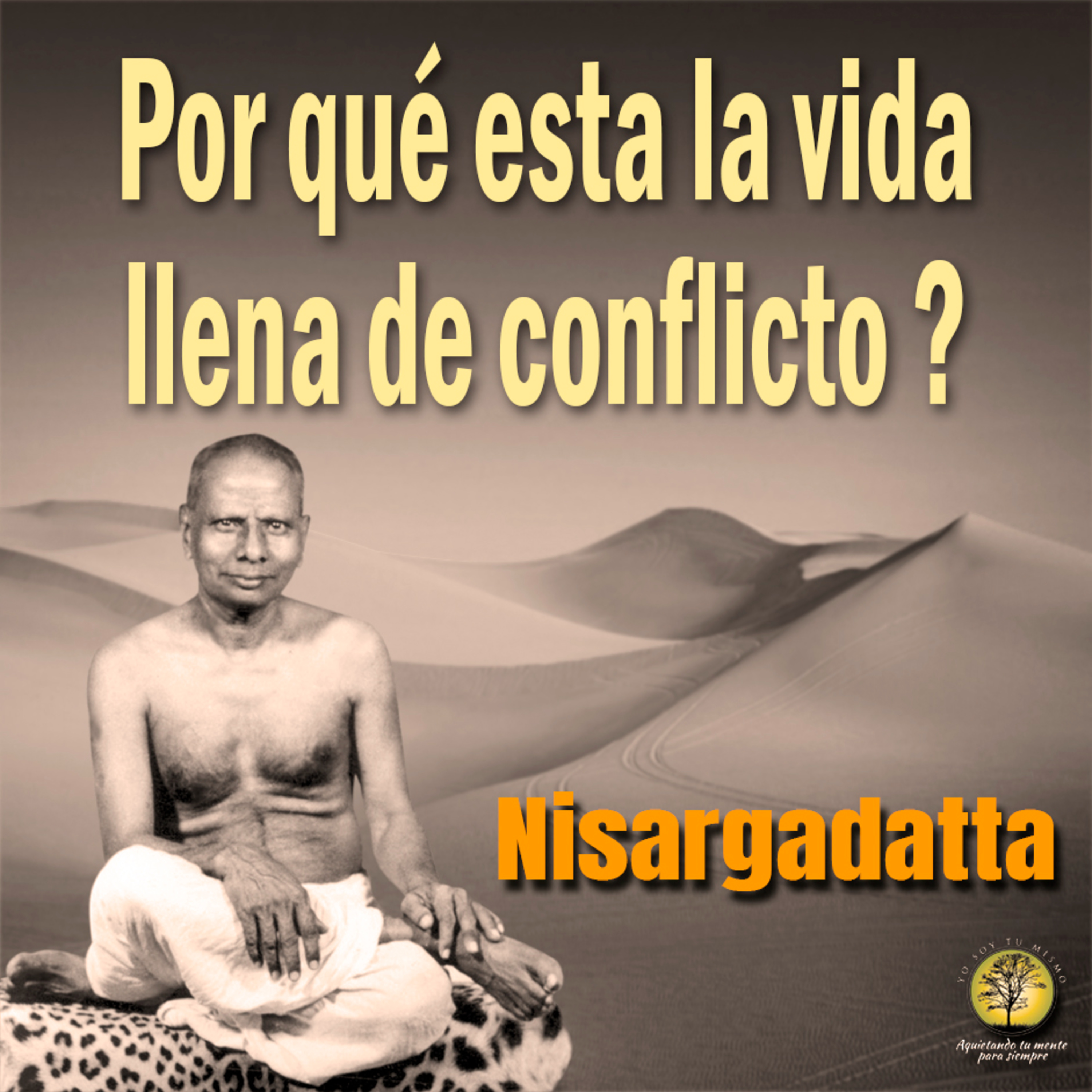 096-¿POR QUE ESTA LA VIDA LLENA DE CONFLICTO? ~ Nisargadatta Maharaj episode artwork