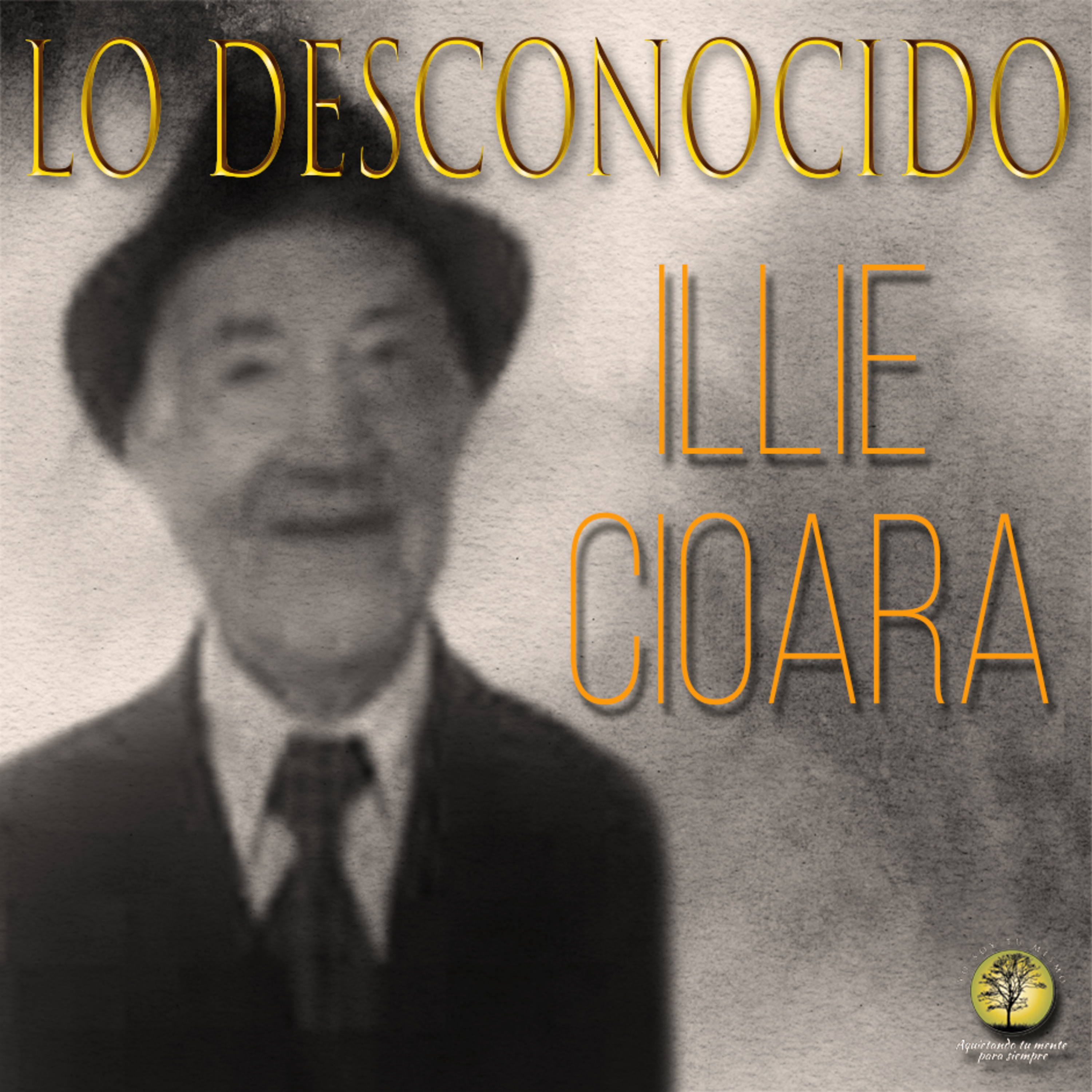 097-LO DESCONOCIDO ~ Illie Cioara episode artwork