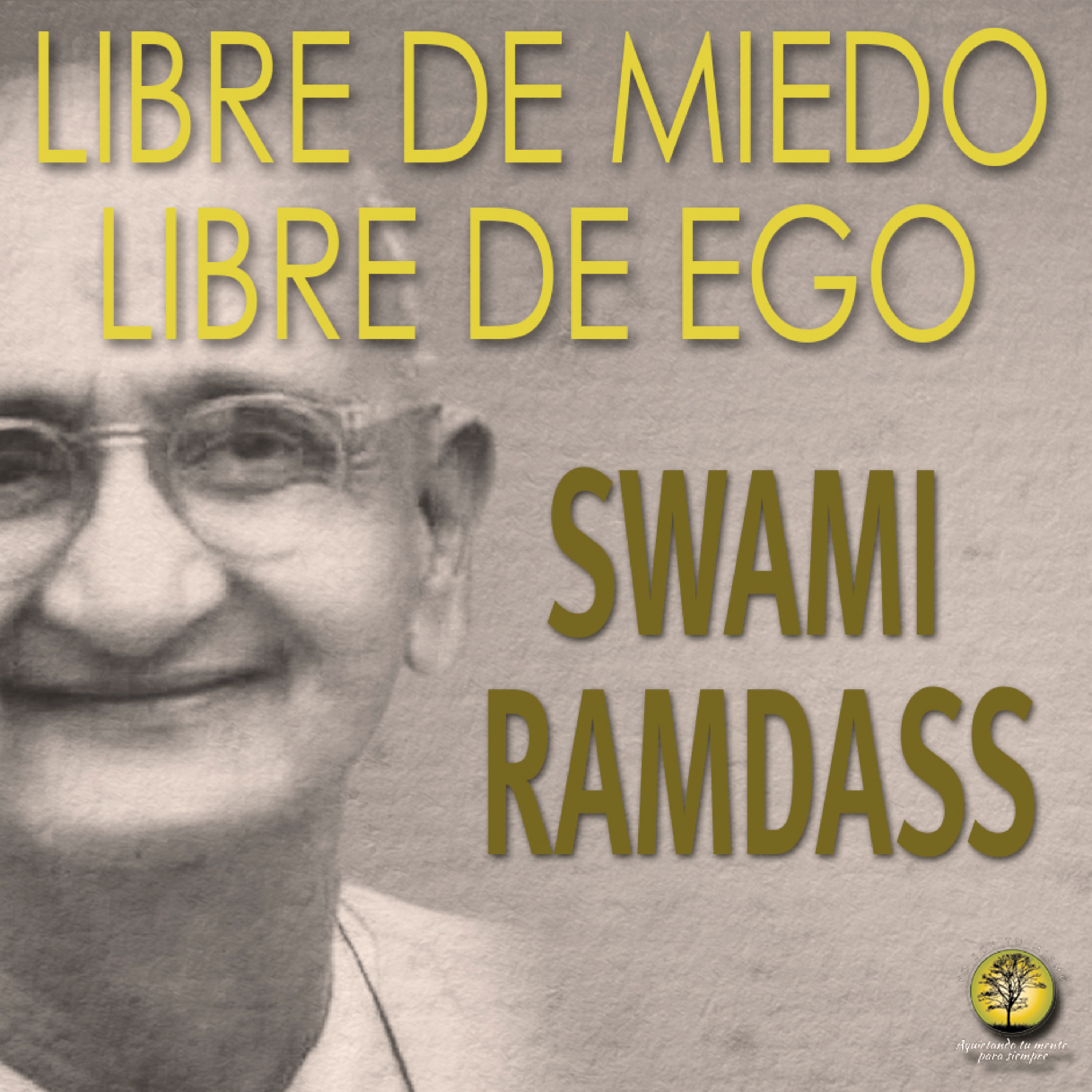 102-LIBRE DE MIEDO LIBRE DE EGO ~ Swami Ramdass episode artwork