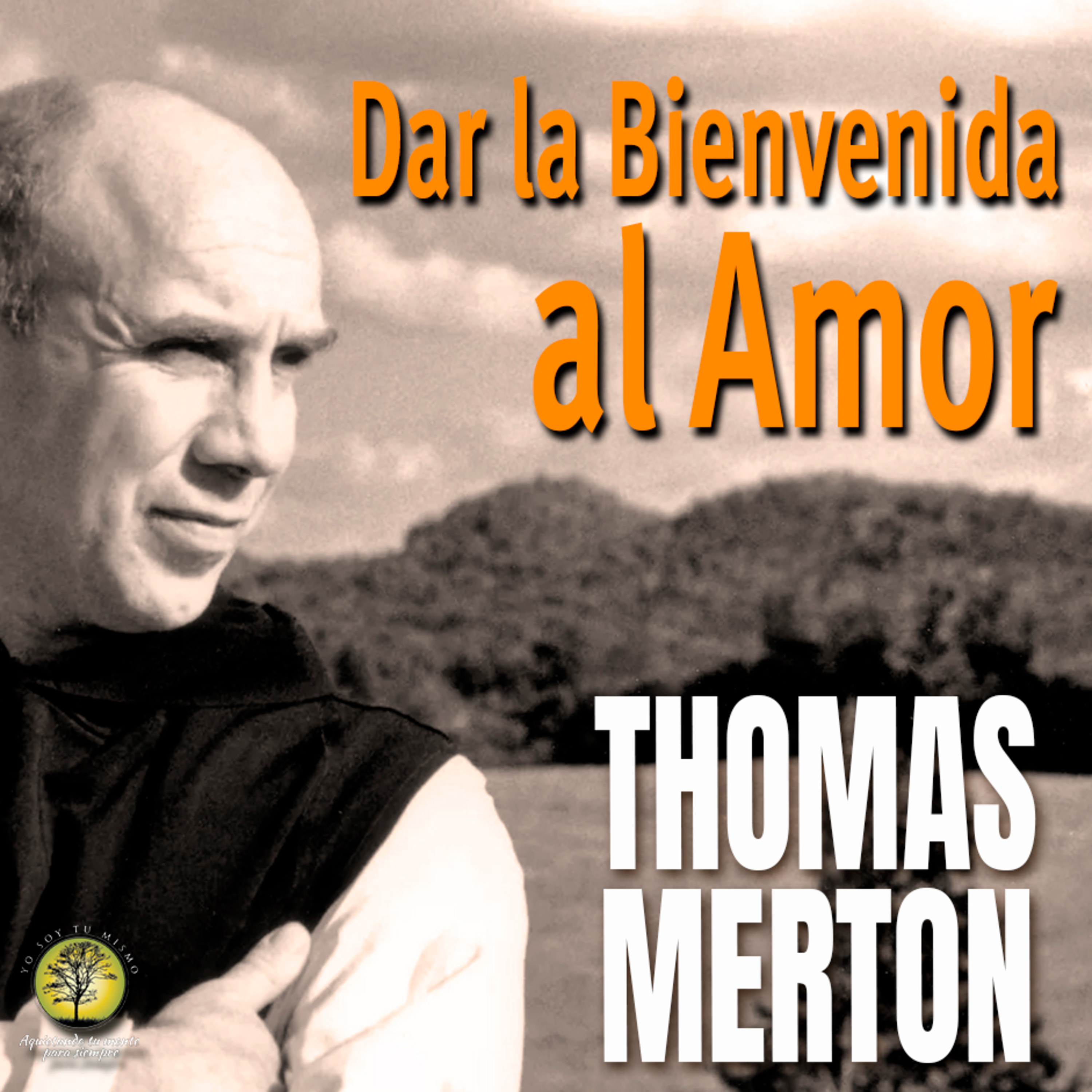 116-DAR LA BIENVENIDA AL AMOR ~ Thomas Merton episode artwork