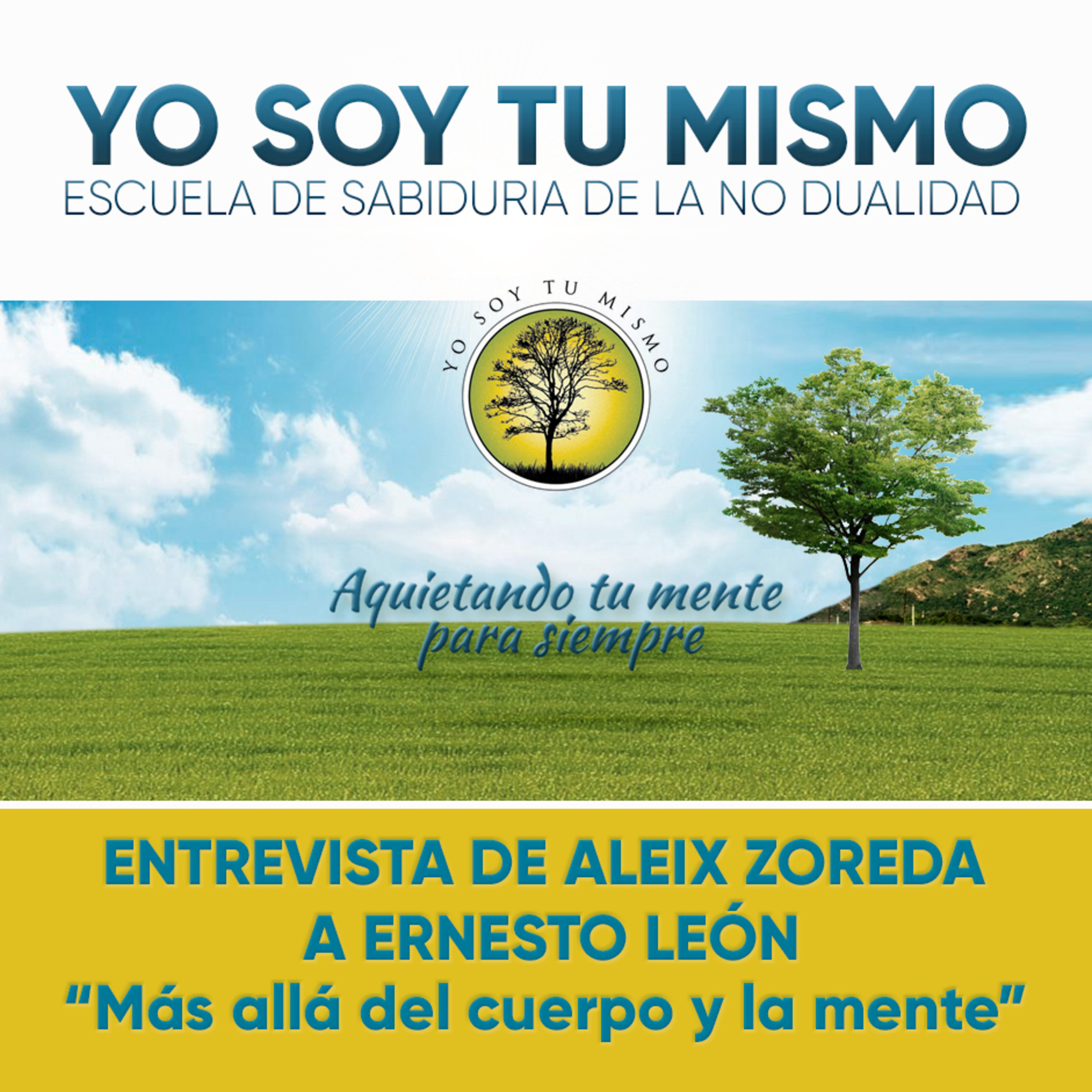 Yo Soy Tu MismoEscuela de Sabiduría de la No dualidadpor Ernesto León.