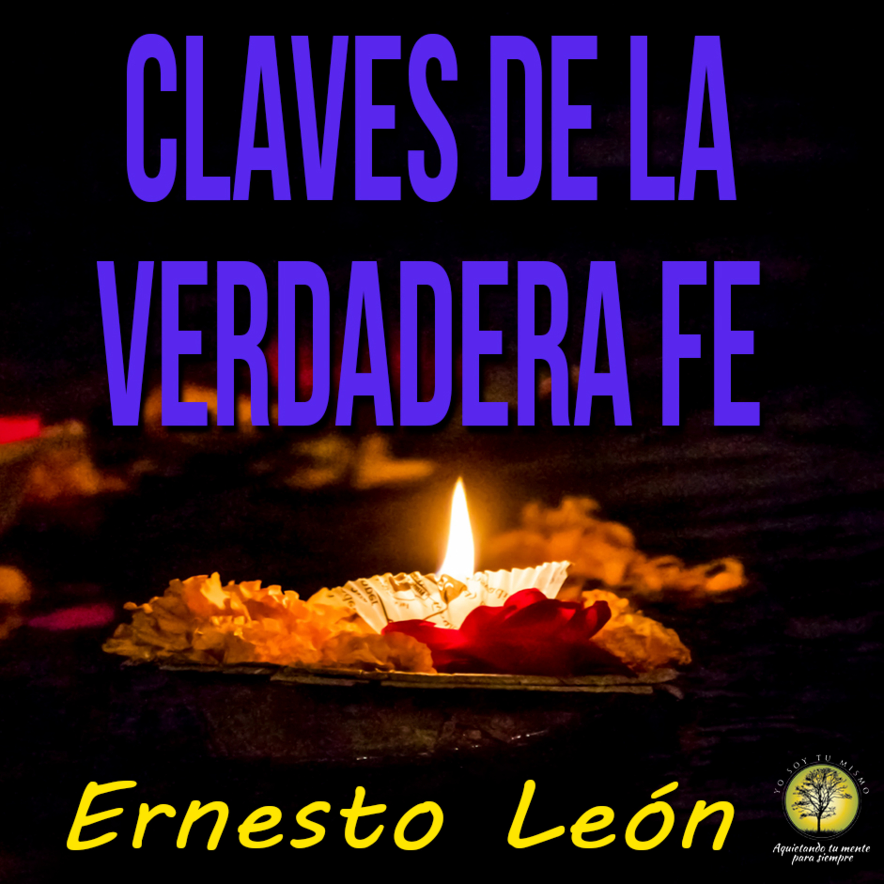 126-CLAVES DE LA VERDADERA FE ~ Ernesto León episode artwork