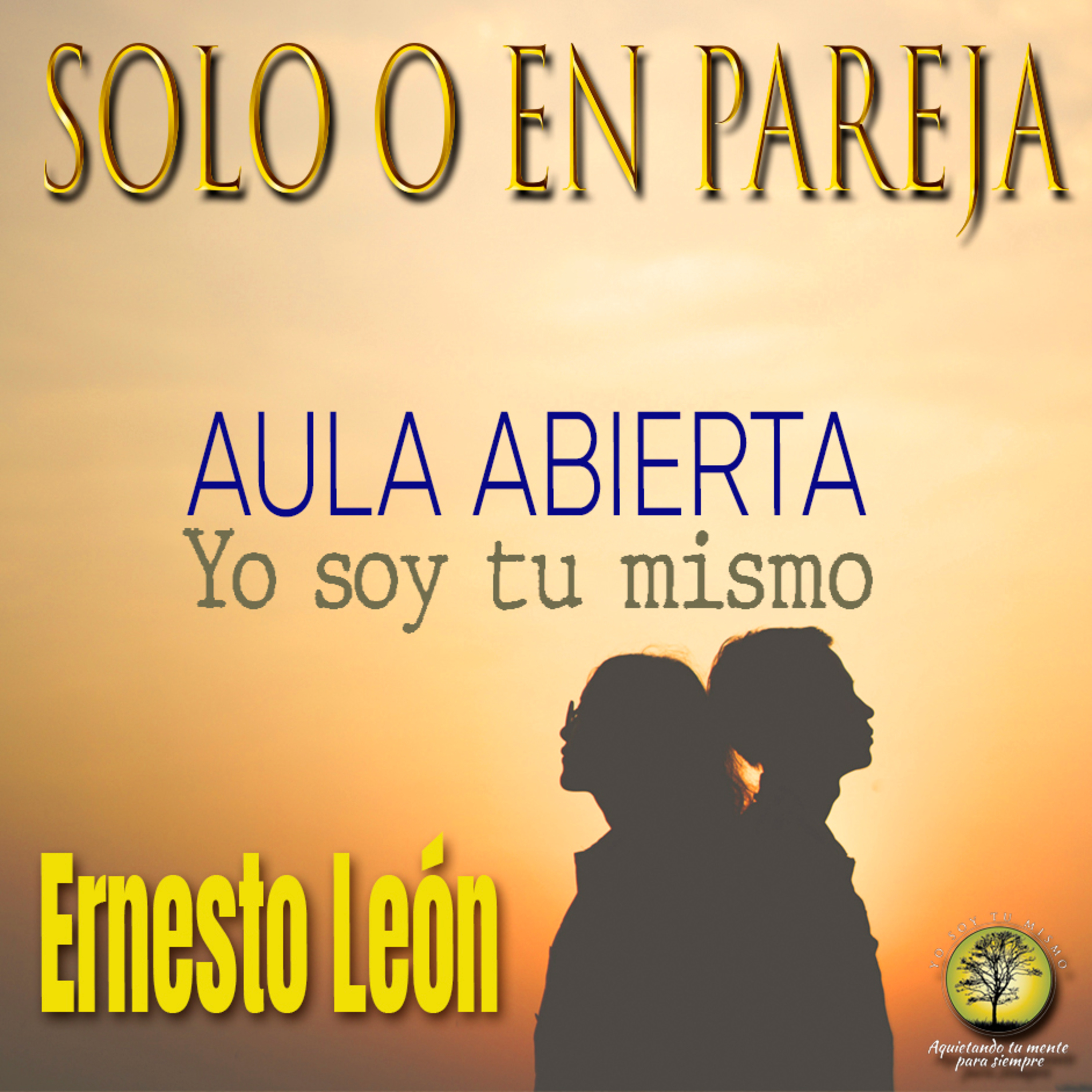 135-SÓLO O EN PAREJA, UNA VISION NO DUAL DE LAS RELACIONES ~ Yo Soy Tu Mismo episode artwork