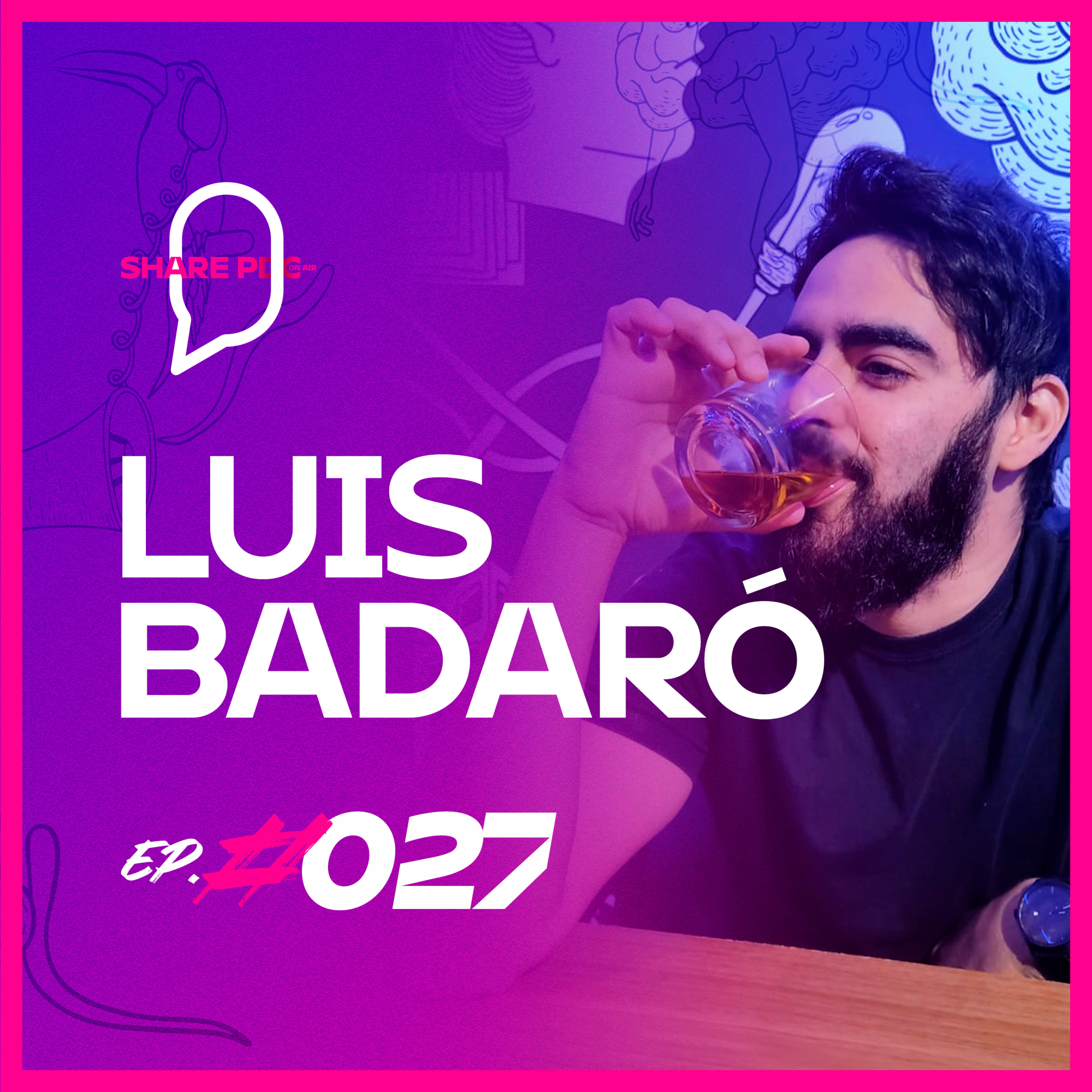 LUIS BADARÓ | EP. #027 episode artwork