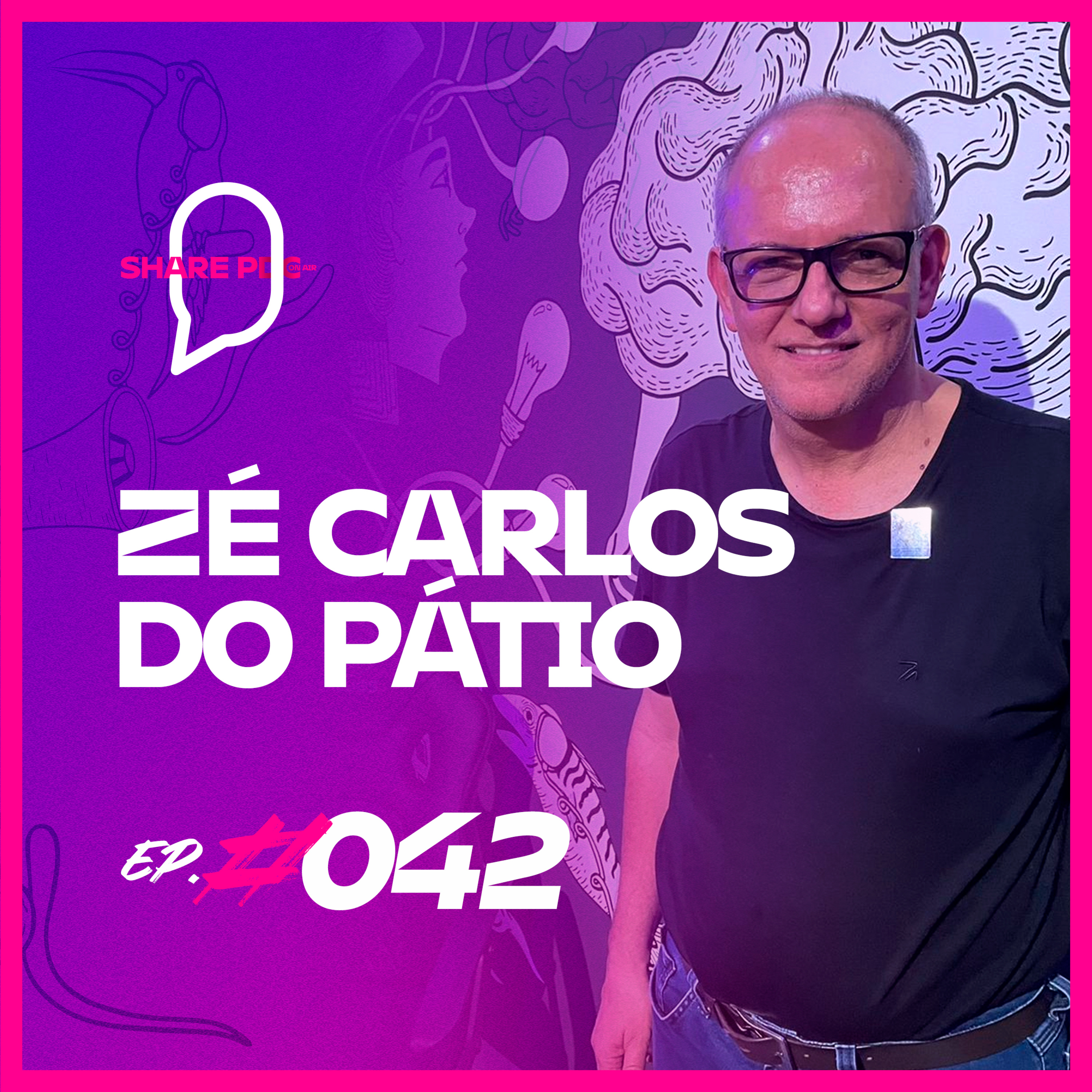 ZÉ CARLOS DO PÁTIO | EP. #042 episode artwork