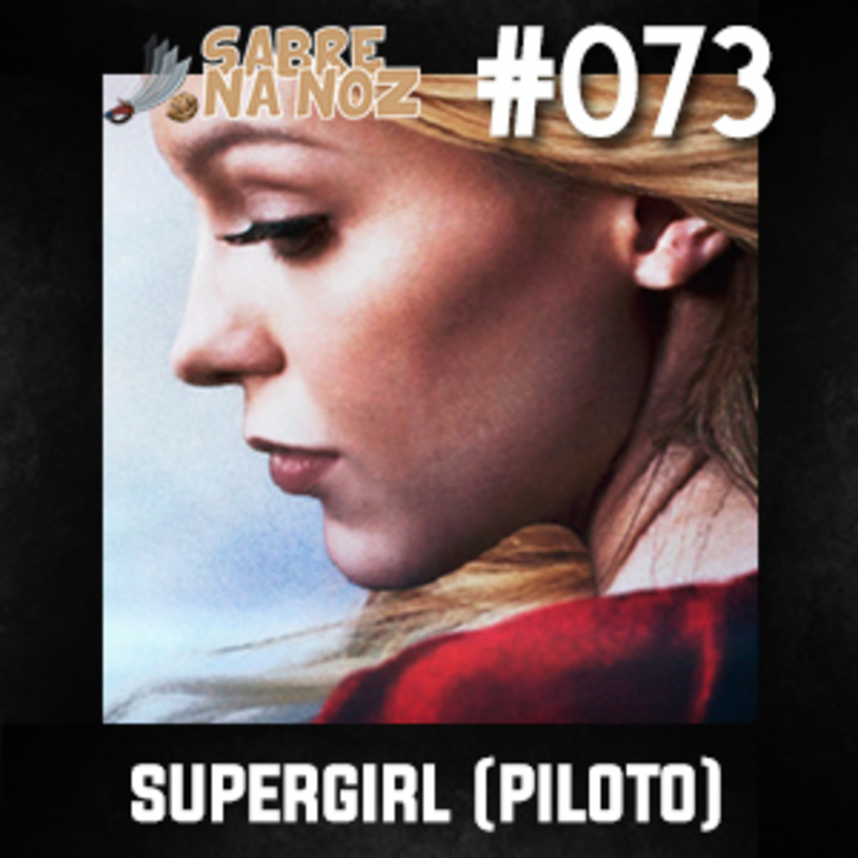 SNN #073 – Supergirl (Piloto) episode artwork