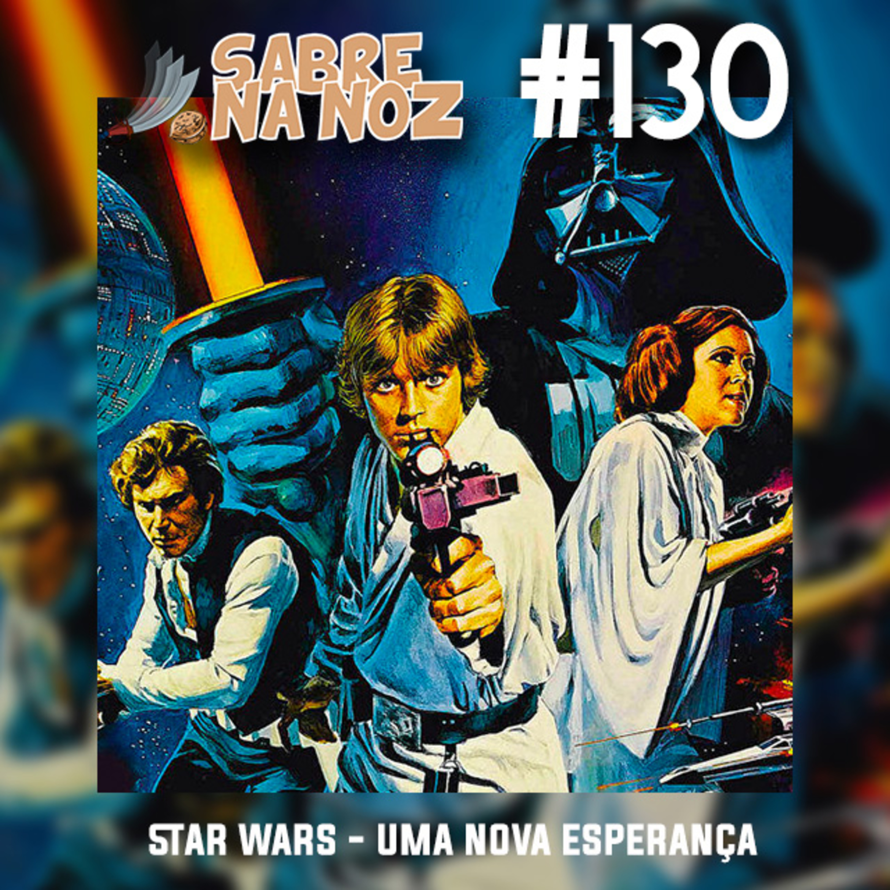 SNN #130 – Star Wars – Episódio IV: Uma Nova Esperança episode artwork