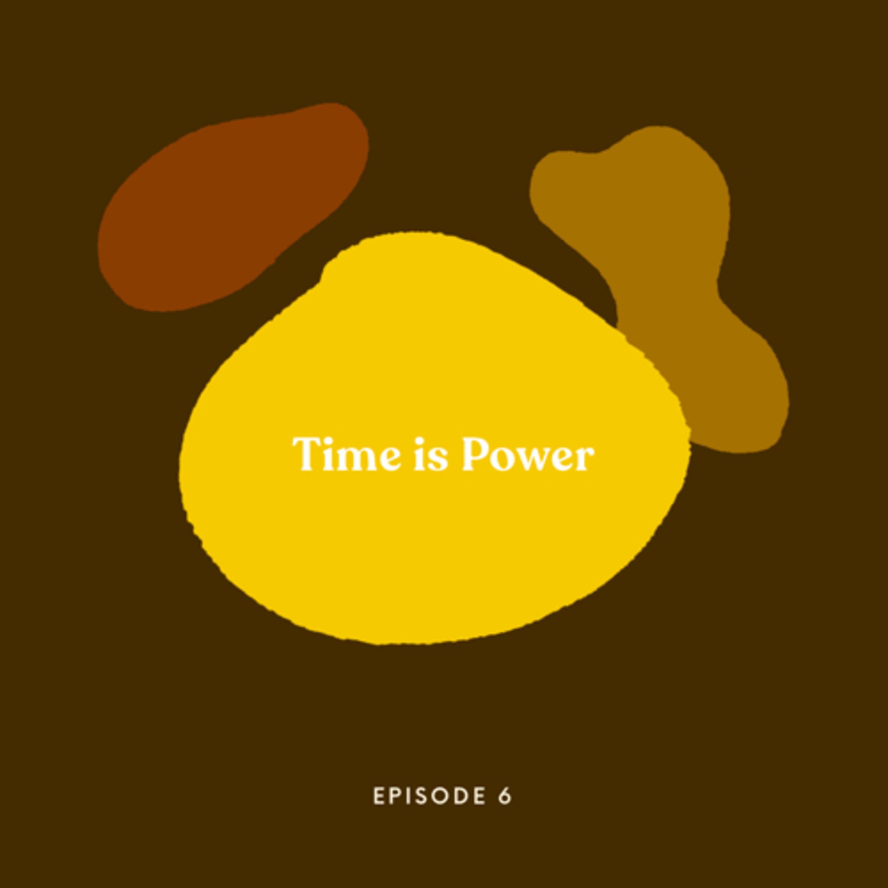 Ep. 6 Time is Power episode artwork