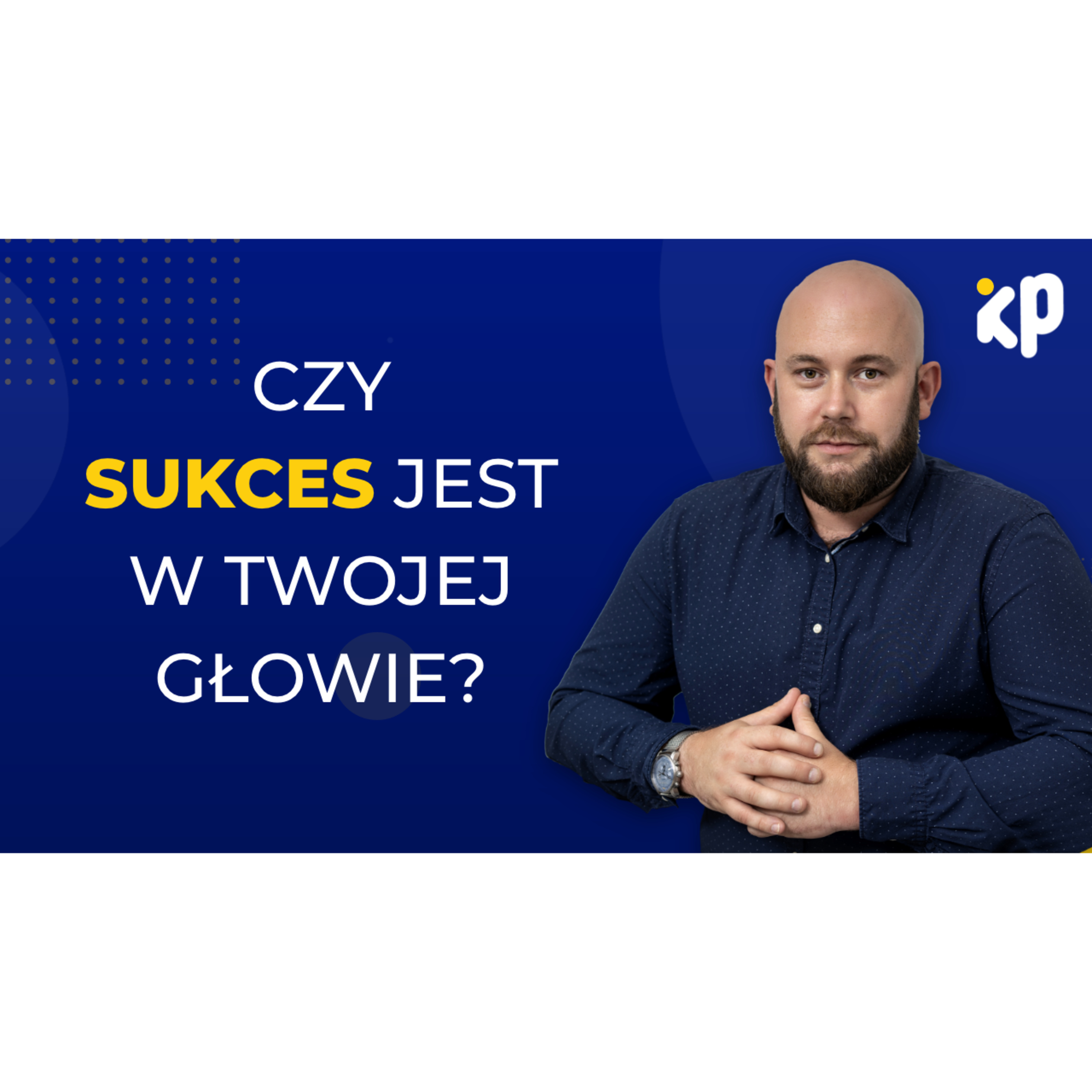 Klub Przedsiębiorczości - inspiracje i wskazówki ludzi sukcesu