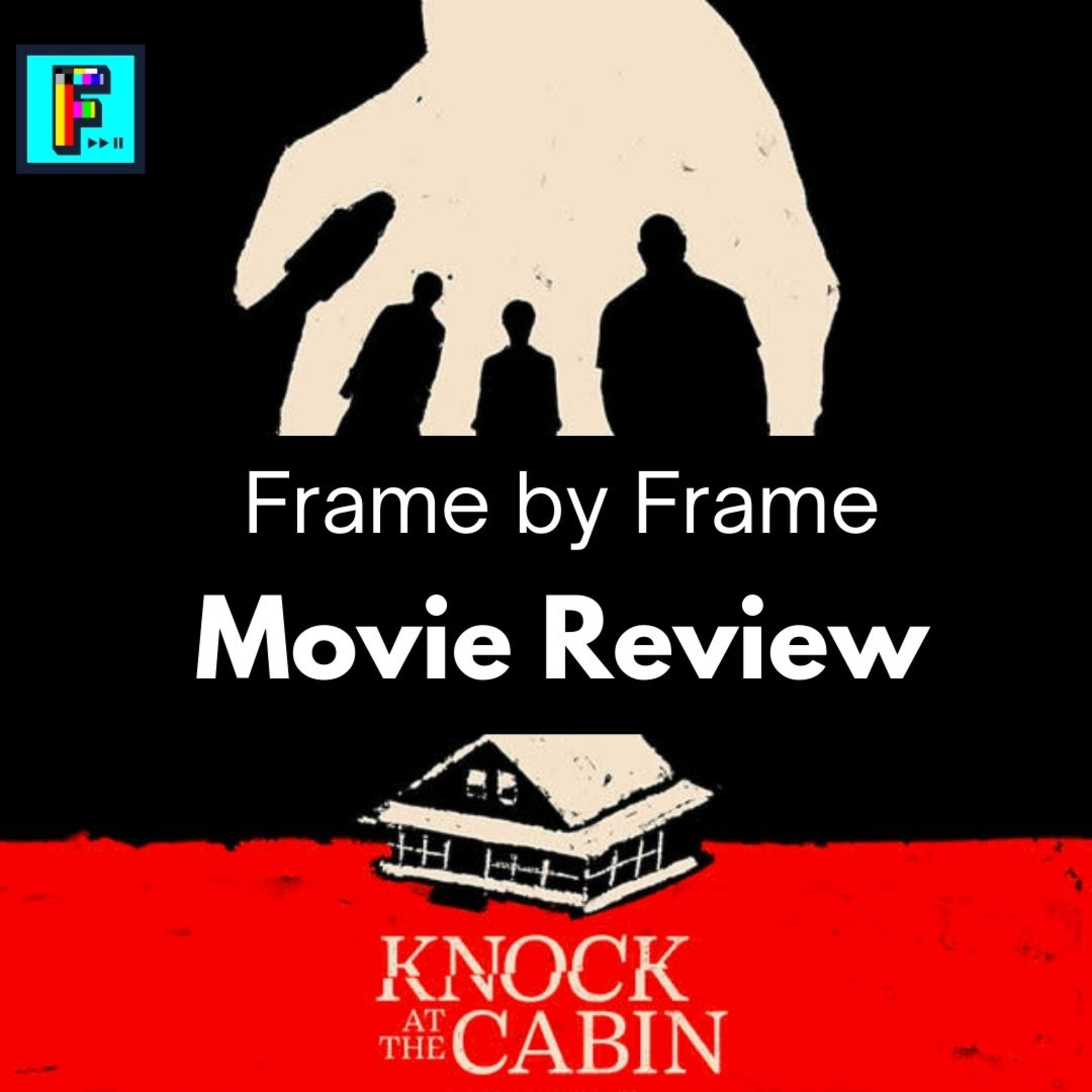 Movie Review: Knock at the Cabin (2023) - FxF Ep. 27 episode artwork