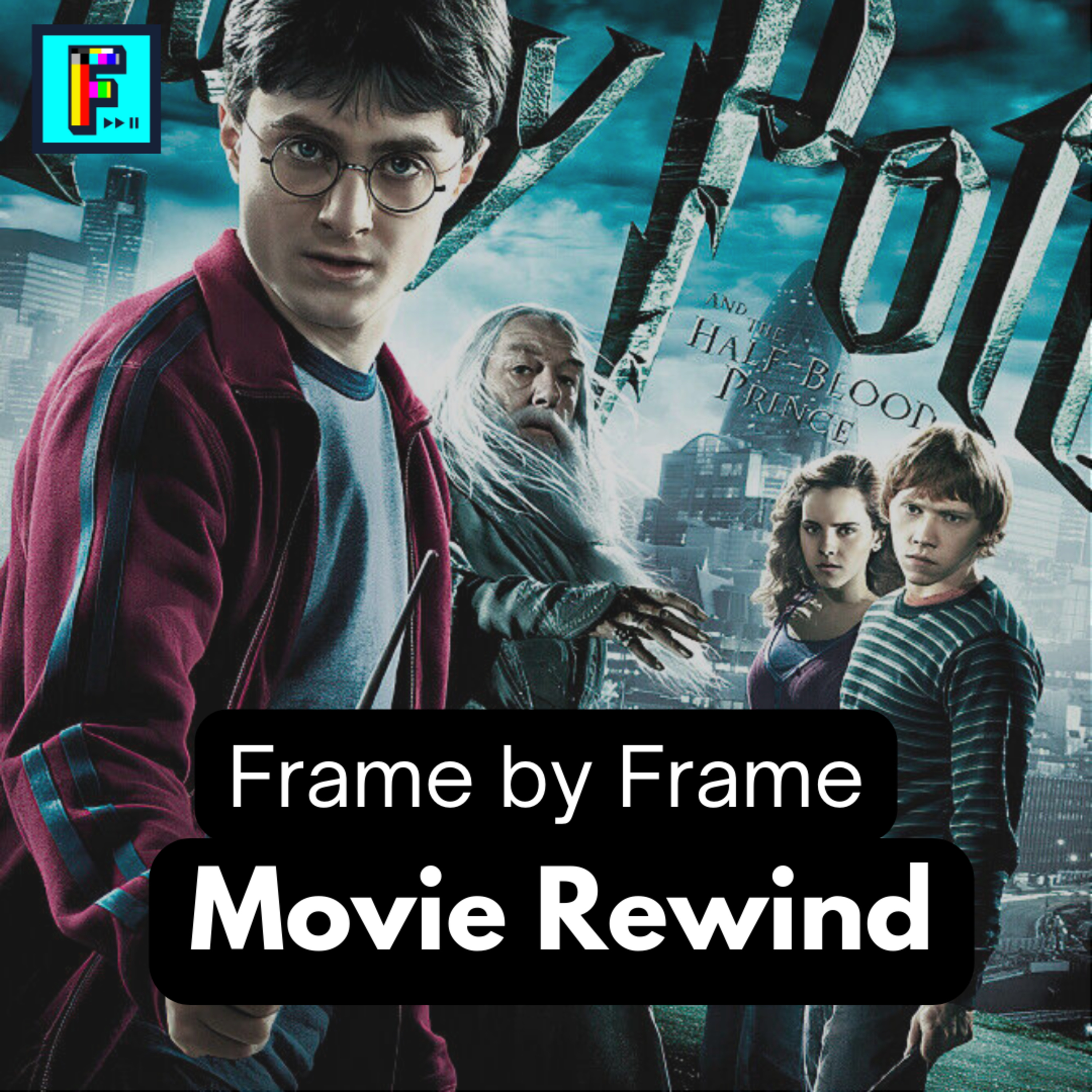 Movie Rewind: Harry Potter and the Half-Blood Prince - FxF Ep. 28 episode artwork