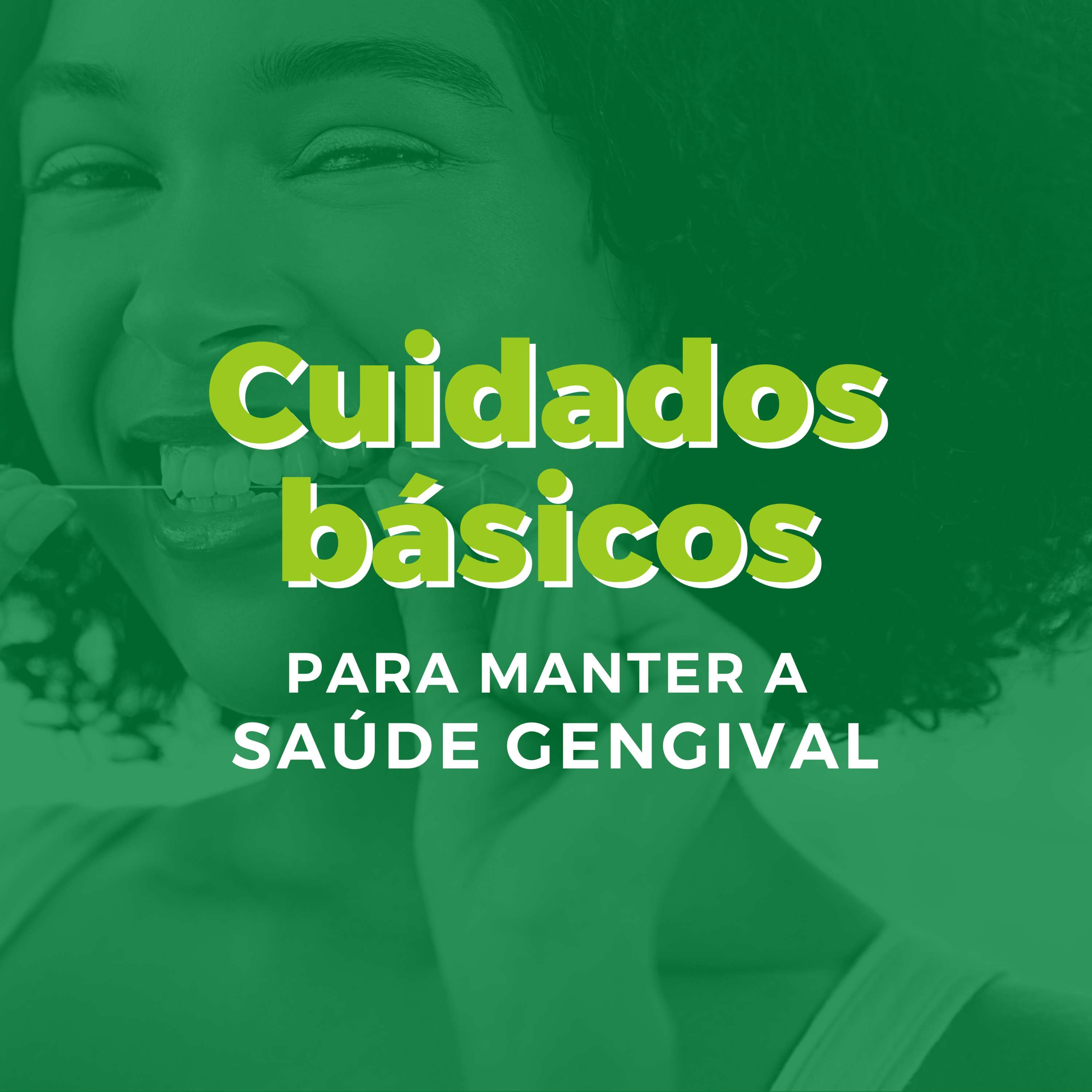Cuidados básicos para manter a Saúde Gengival
