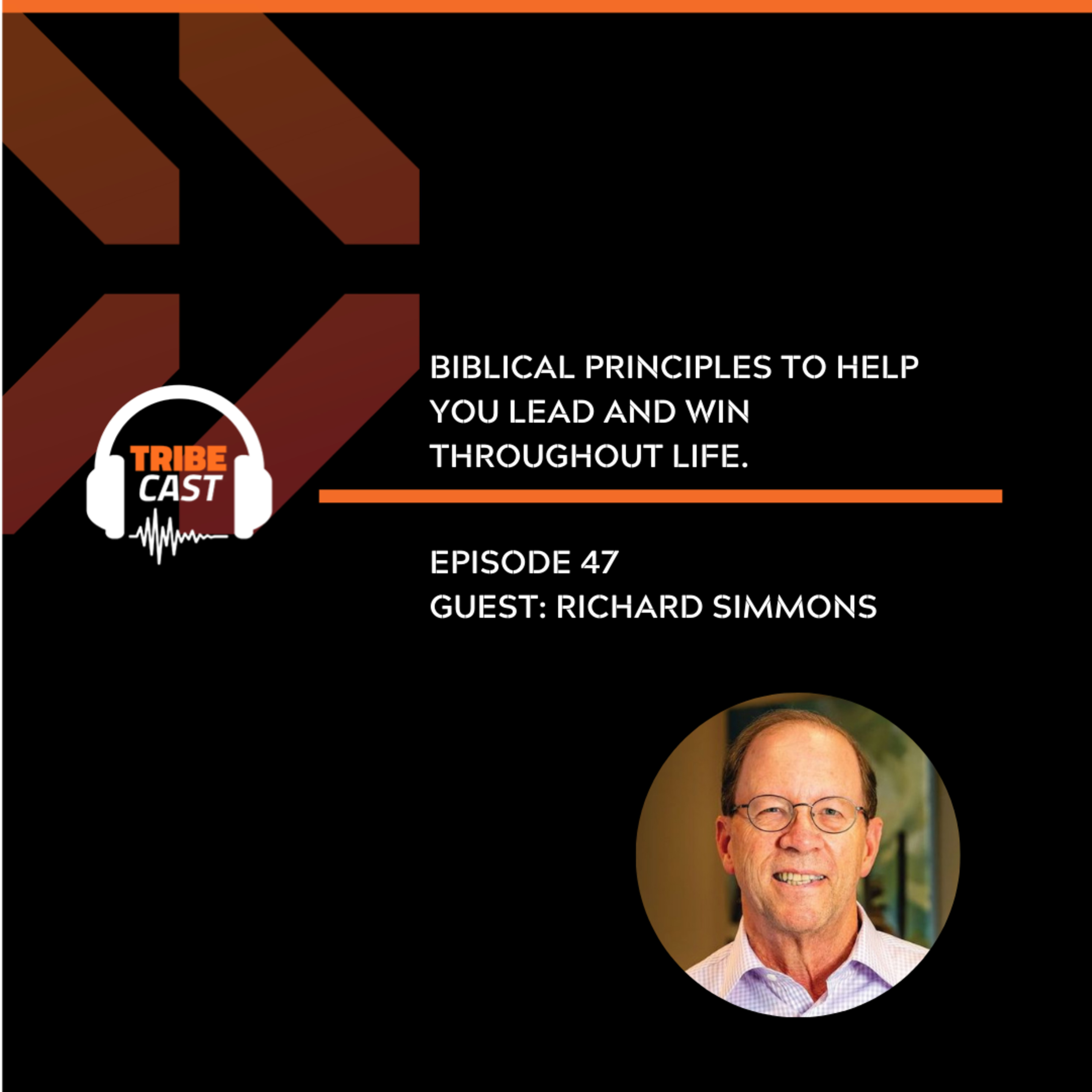 Episode 47 - Richard Simmons: Biblical Principles to help you lead and win throughout life.