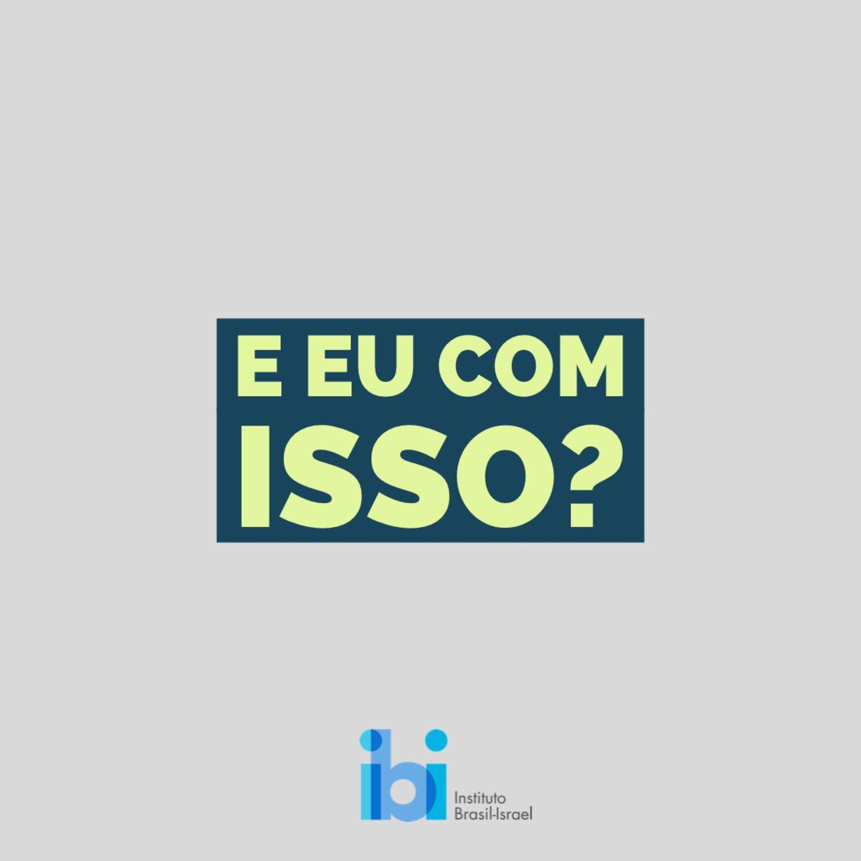 E eu com isso?