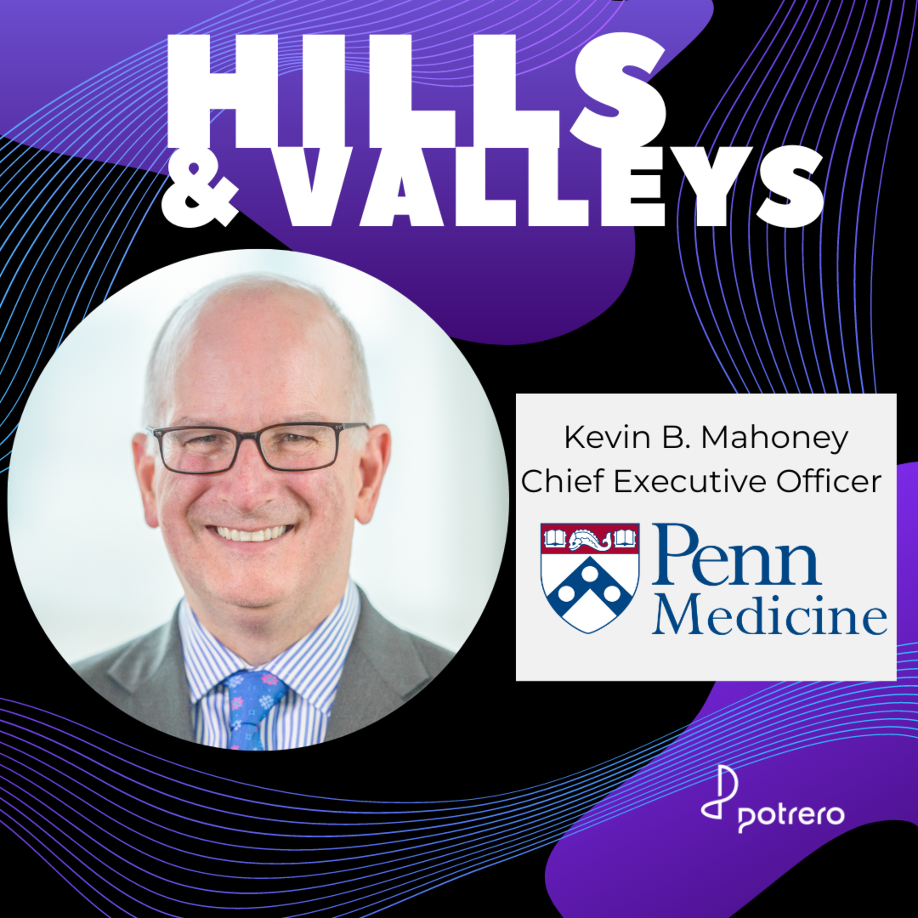 Ep20: Kevin B. Mahoney, CEO of Penn Medicine, Pennsylvania Health System episode artwork