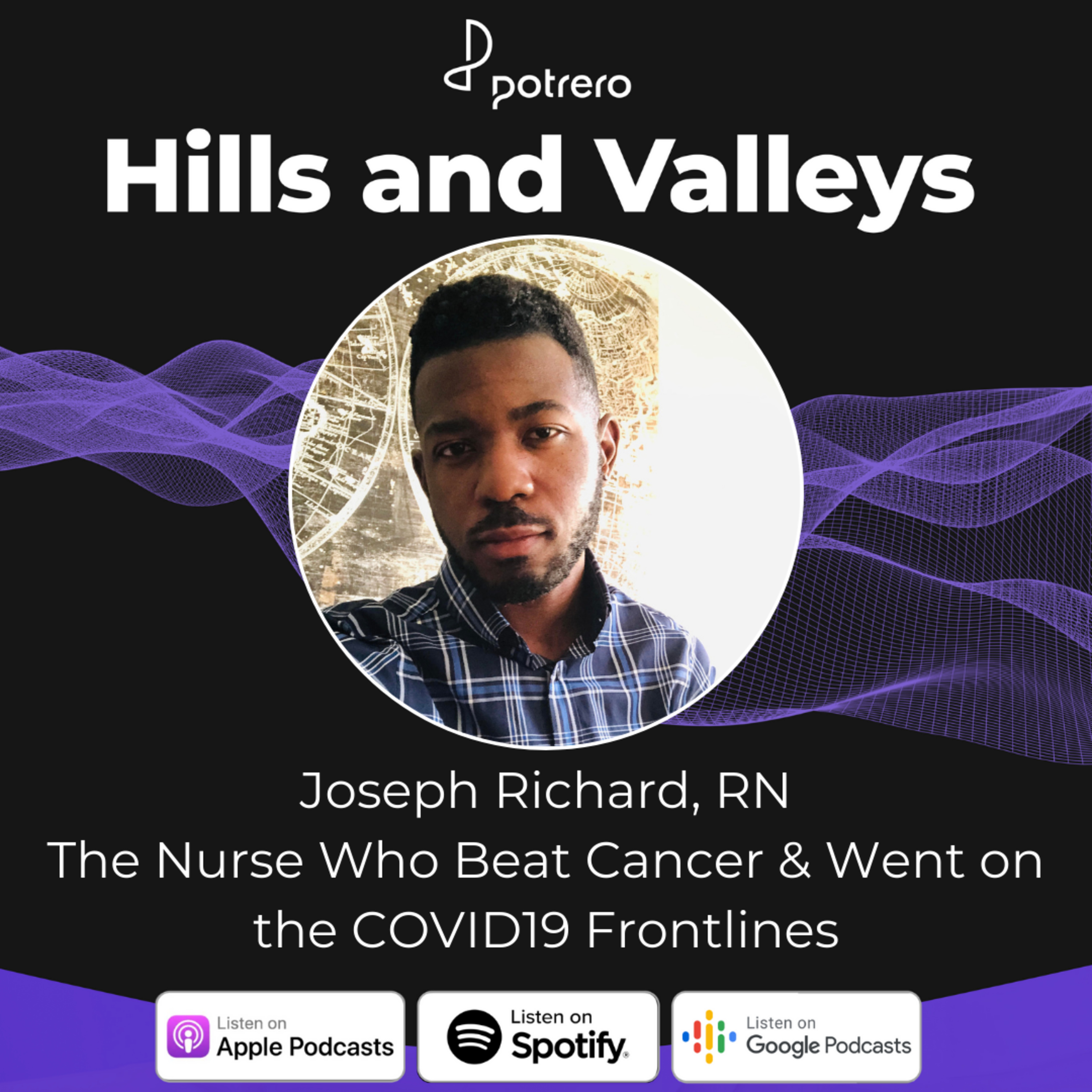 Ep24: Joseph Richard, RN - The Nurse Who Beat Cancer & Went on The COVID-19 Frontlines episode artwork