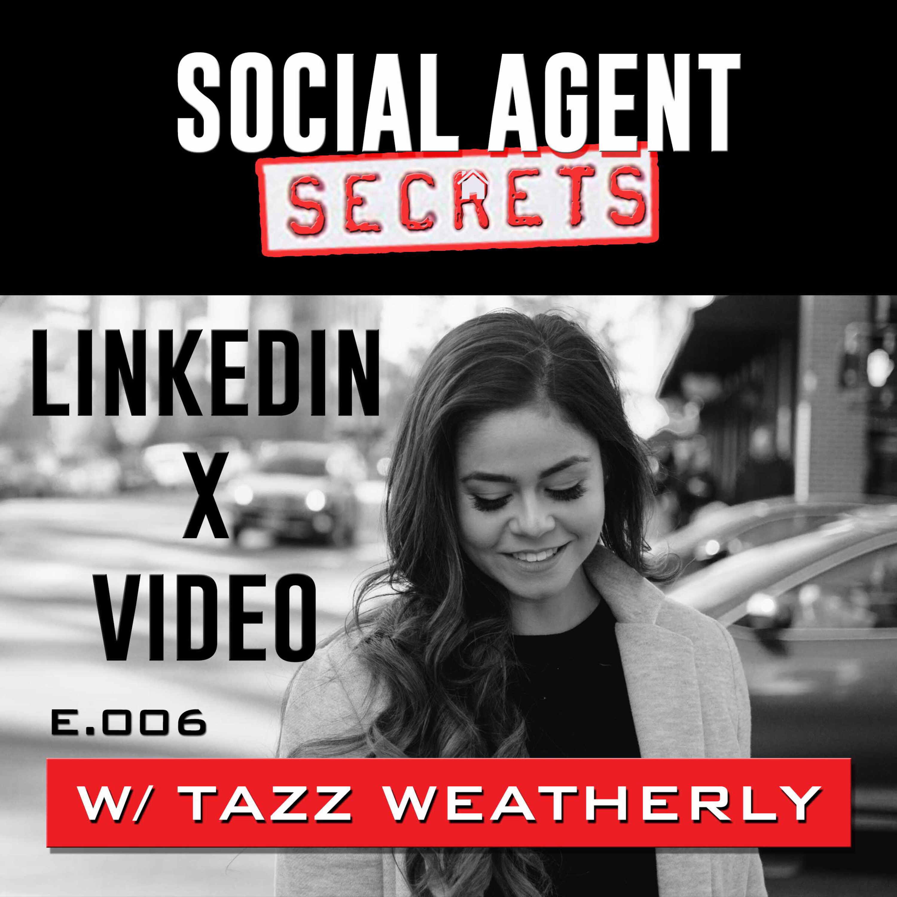 #SASP E.006 - How To Use LinkedIn and Video To Grow Your Real Estate Business With Tazz Weatherly