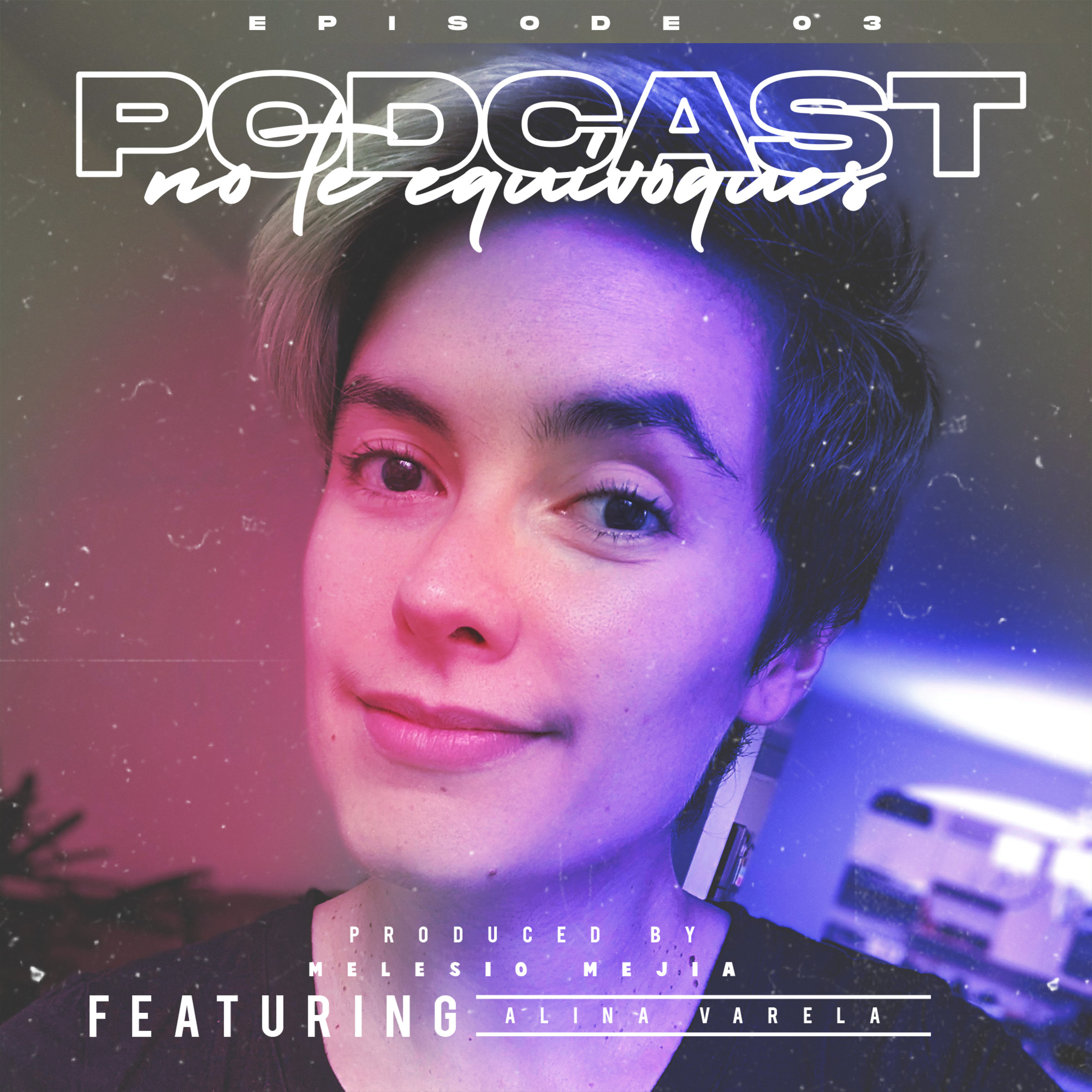 No Te Equivoques Podcast - Episodio 3 - Entrevista con Alina Varela AKA Alination, productora de SkyBoxLabs una mexicana productora de video juegos conoce su historia.