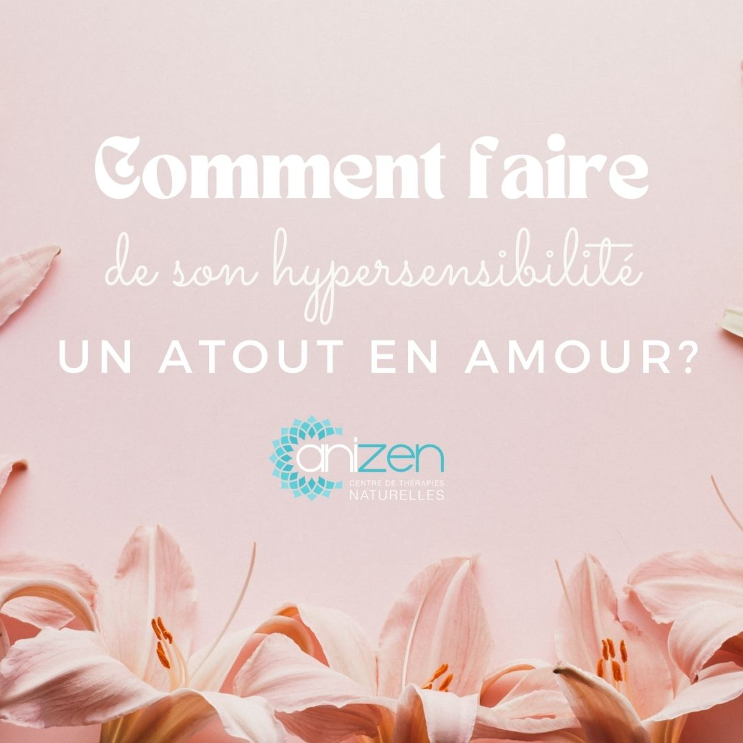 Comment faire de son hypersensibilité un atout en amour?