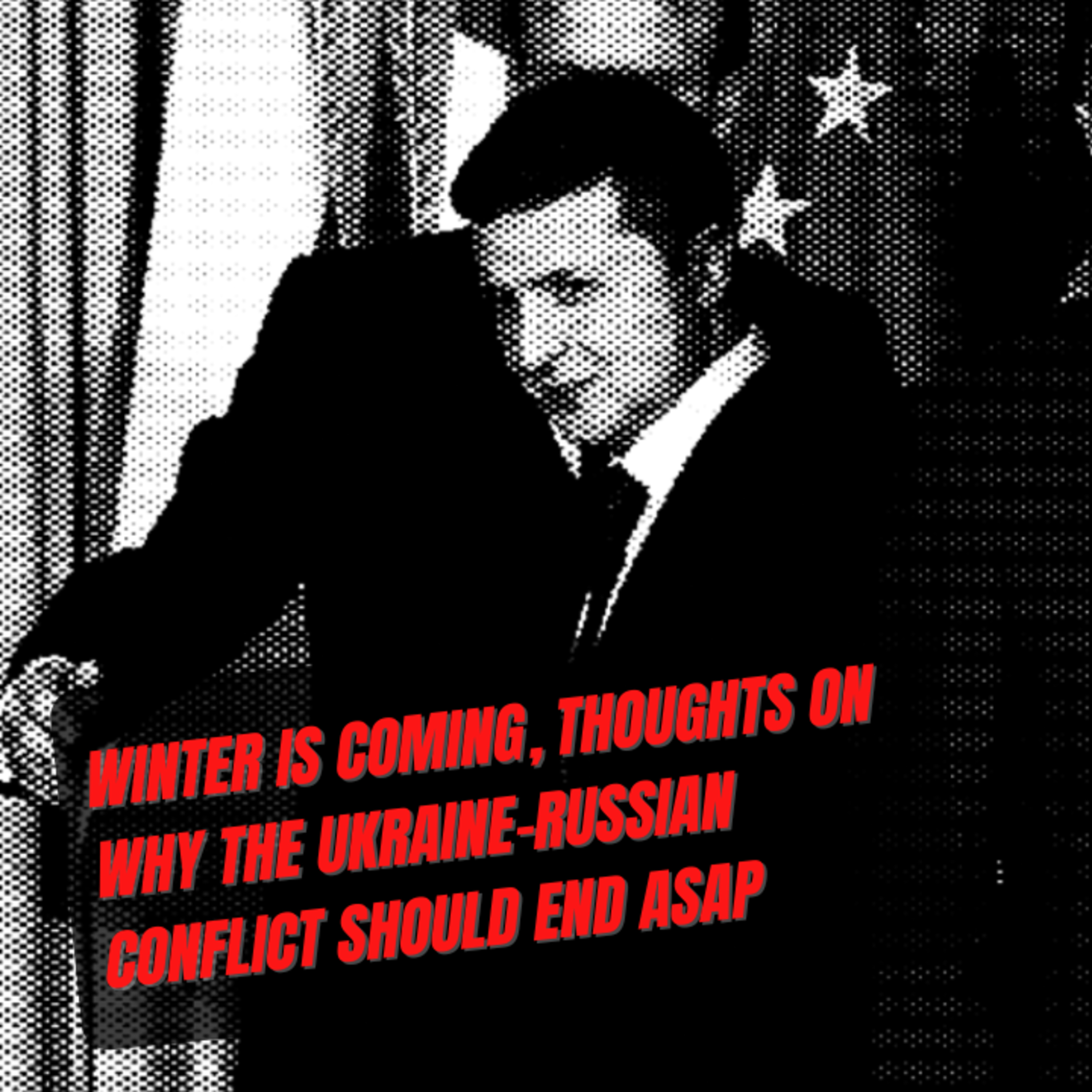 Winter is coming, thoughts on why the Ukraine and Russian conflict should end asap episode artwork
