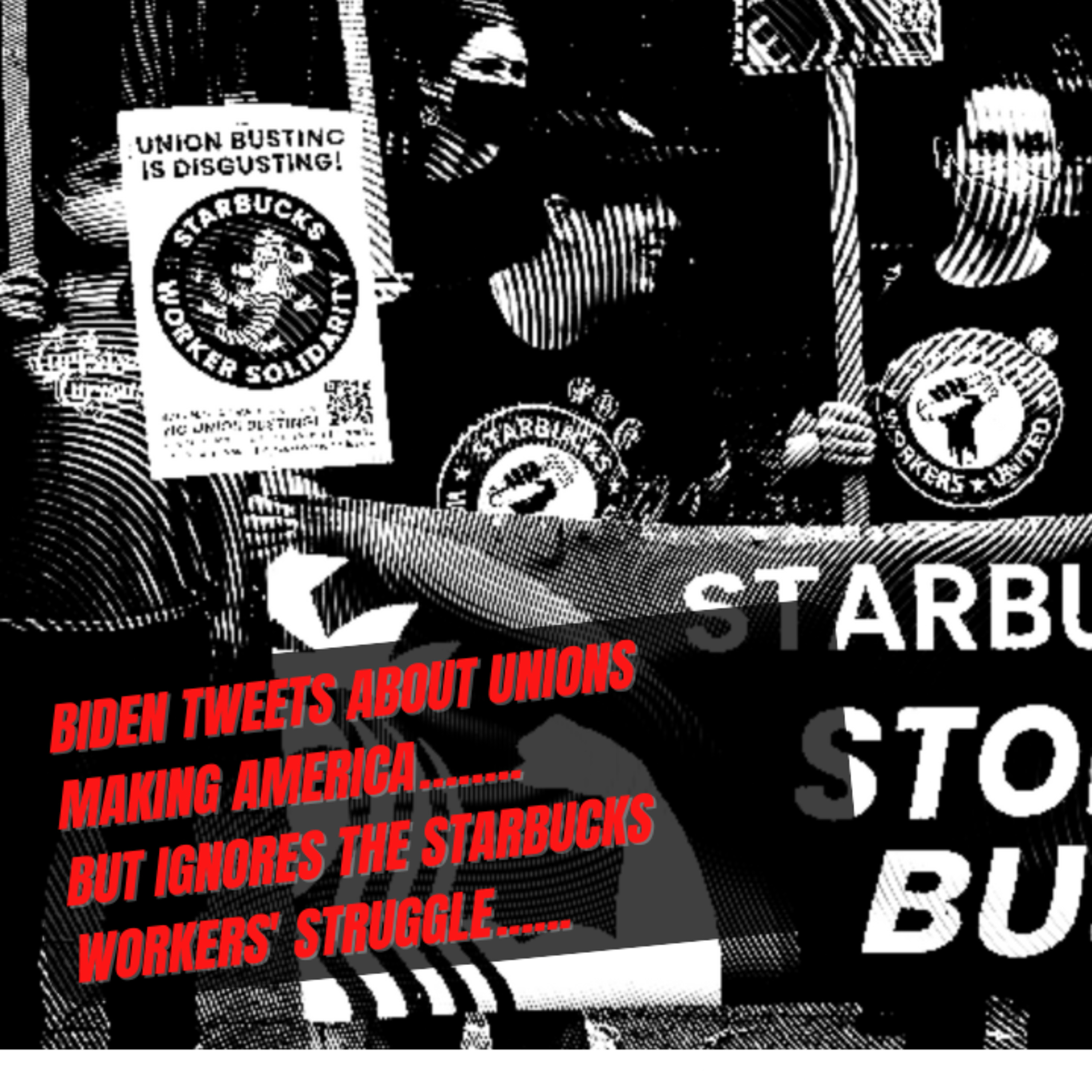 Biden tweets about Unions making America…….. but ignores the Starbucks workers' struggle..... episode artwork