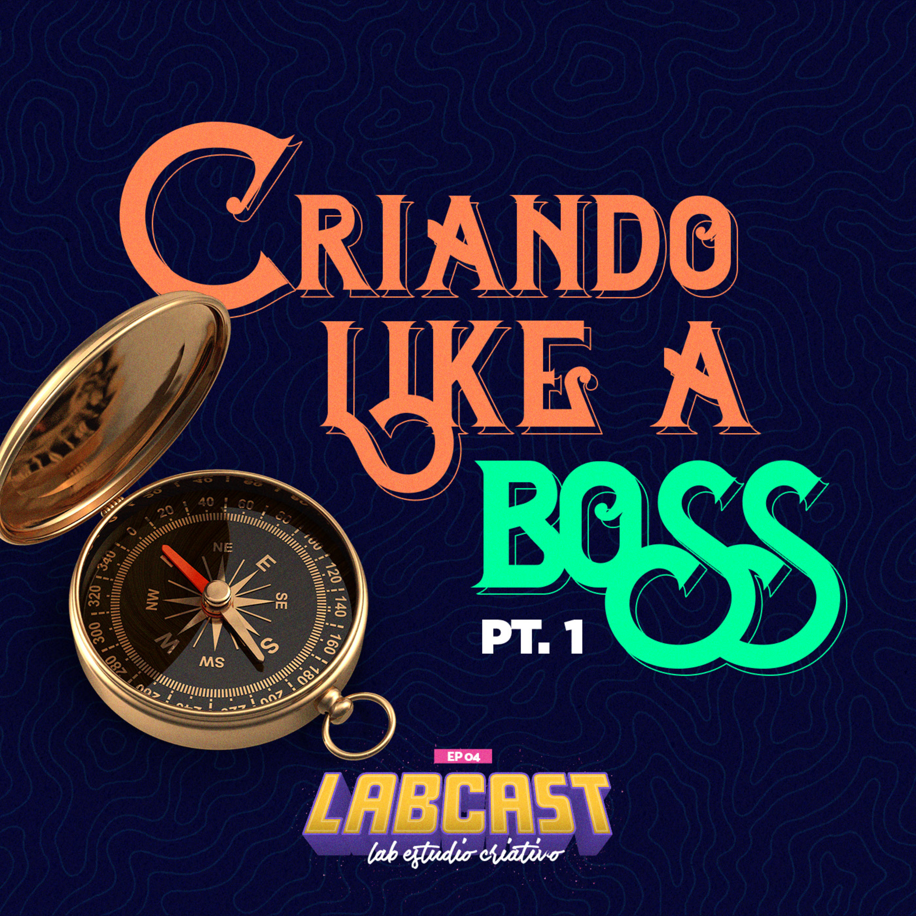 Labcast #04 - Criando Like a Boss (Parte 1)
