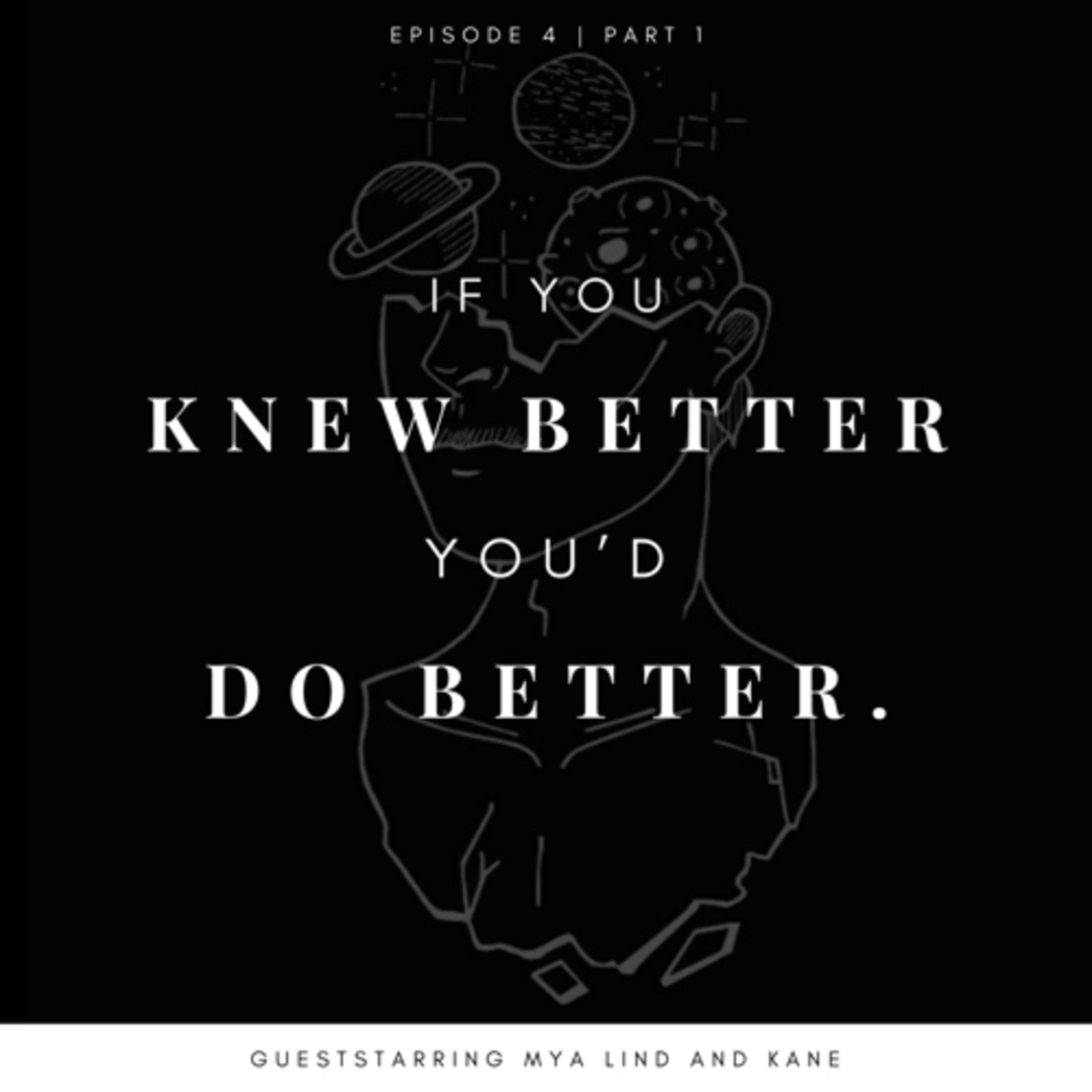 If You Knew Better You’d Do Better PT. 1 episode artwork