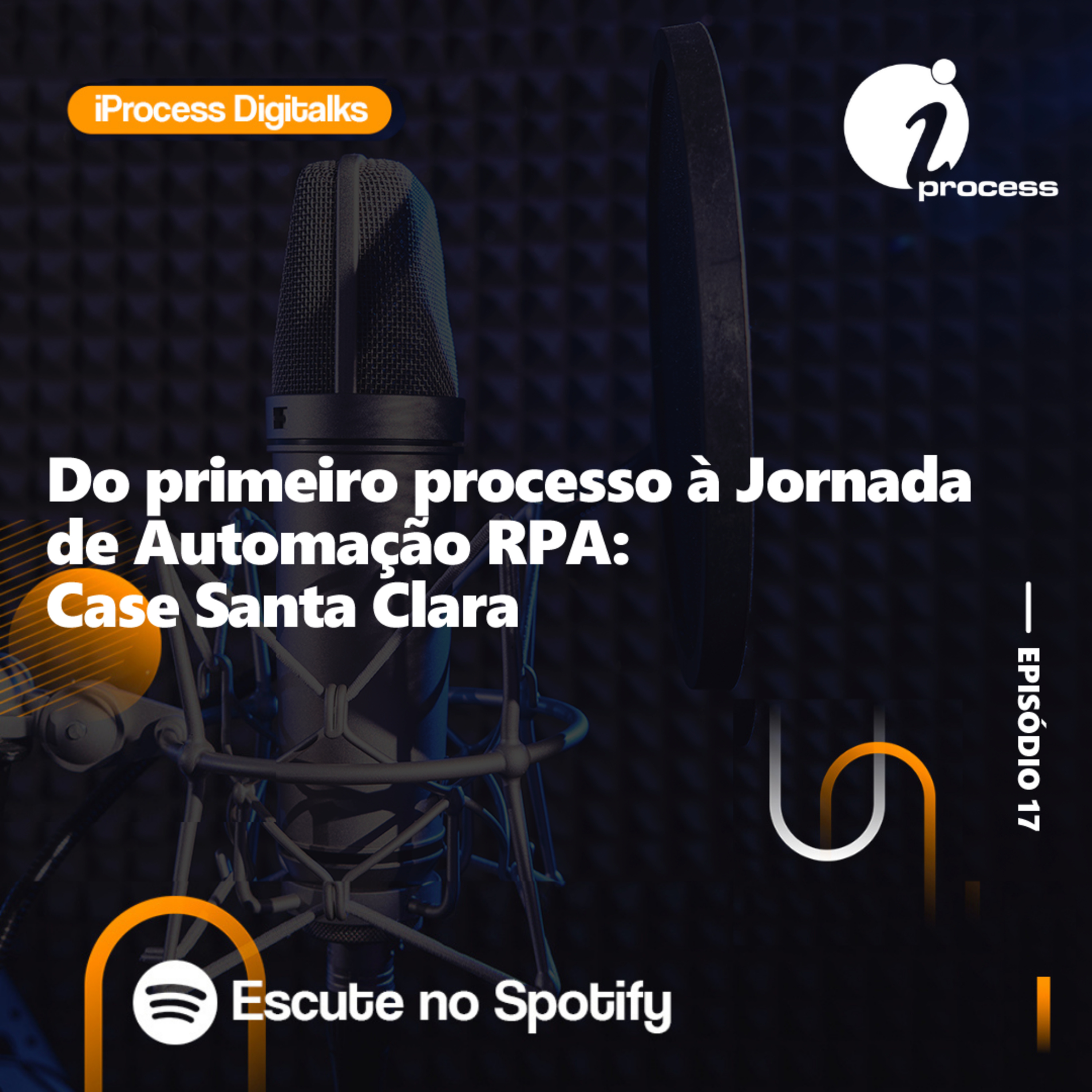 iProcess Digitalks: Do primeiro processo à Jornada de Automação RPA: Case Santa Clara episode artwork