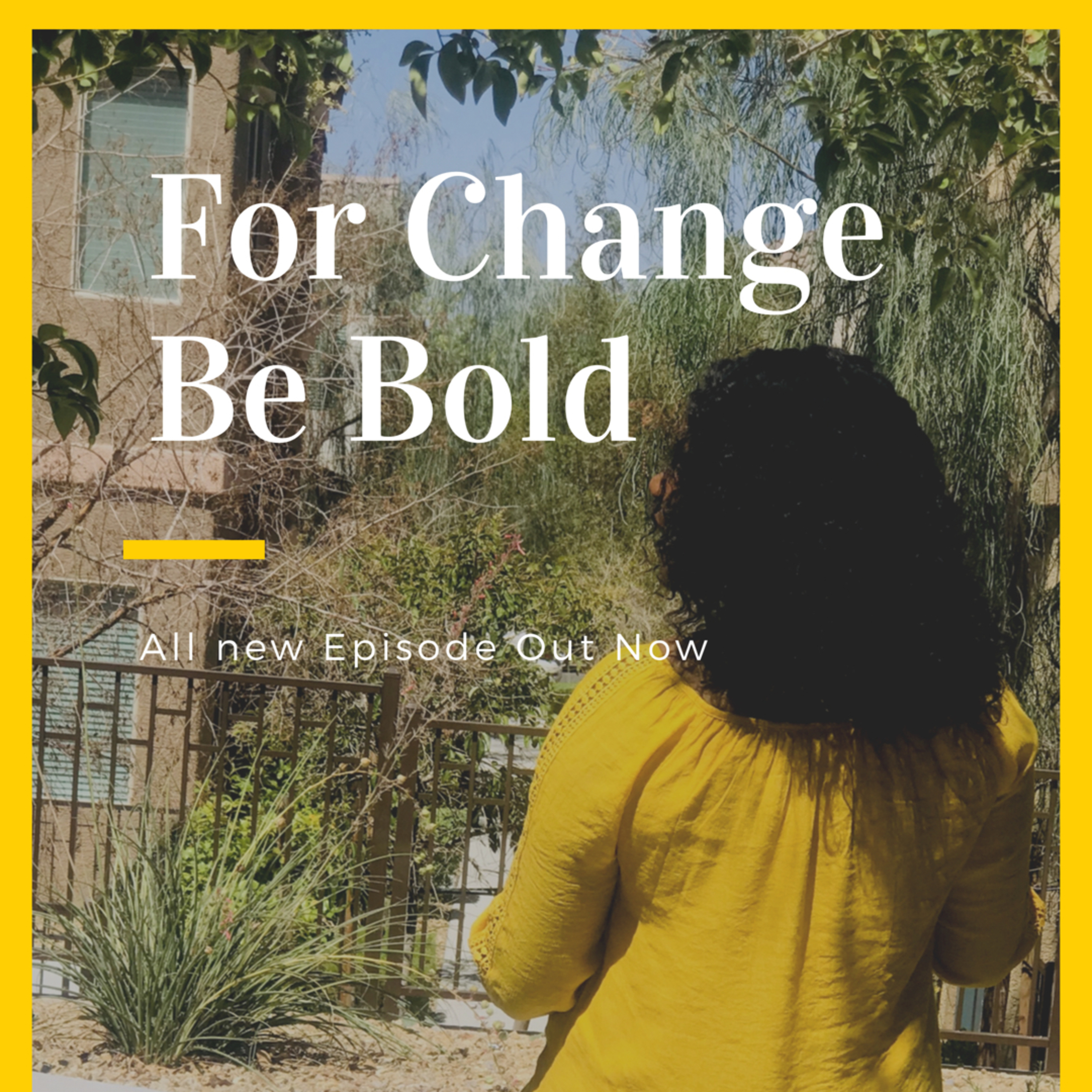 For Change Be Bold Podcast