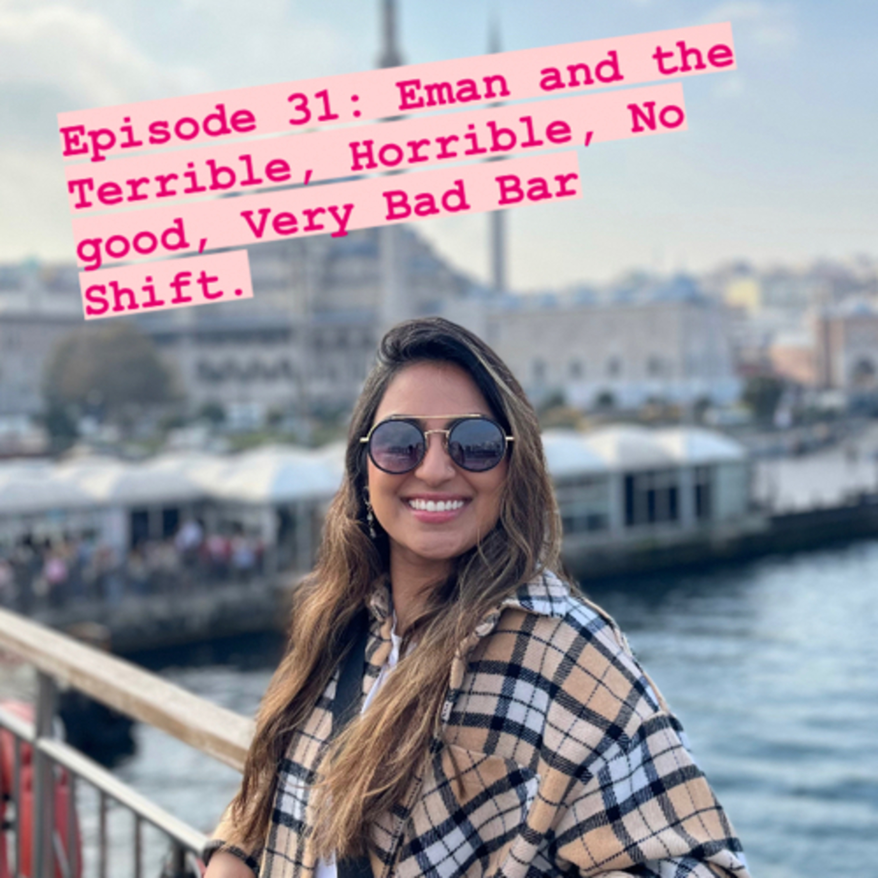 Episode 31 - "Eman and the Terrible, Horrible, No good, Very Bad Bar Shift" episode artwork